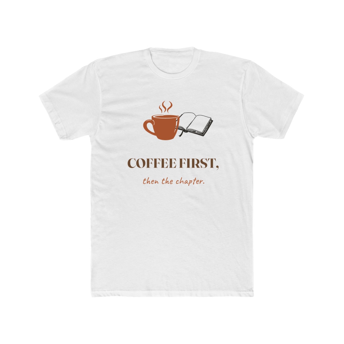 Coffee First, Then Chapter, printed on a cotton crew tee in Solid White
