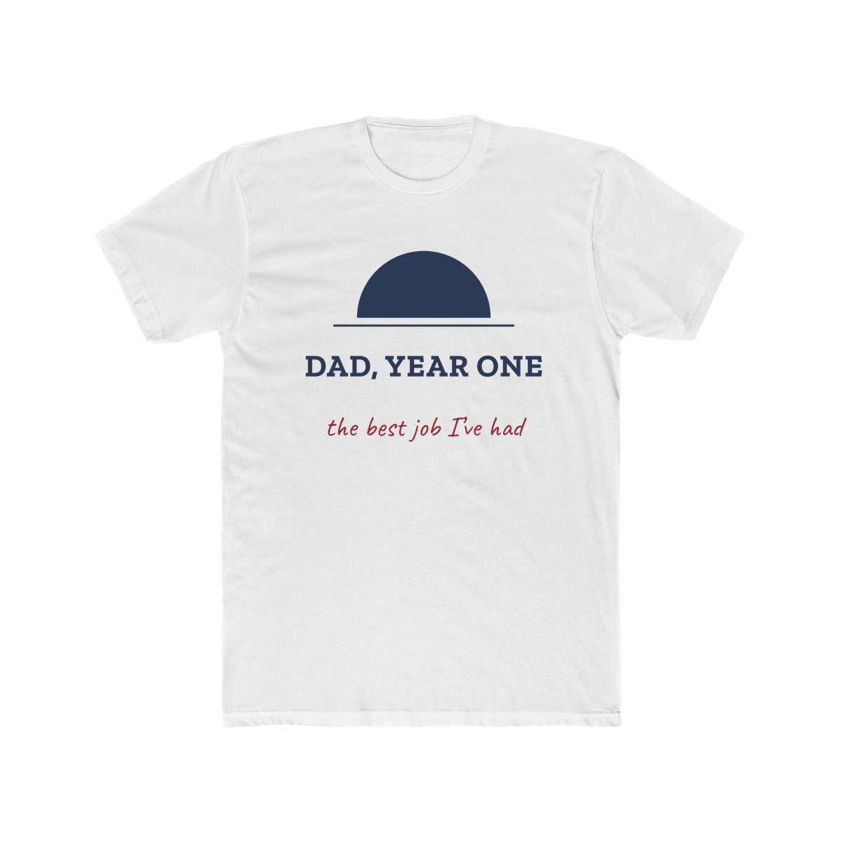 Dad, Year One, printed on a cotton crew tee in Solid White