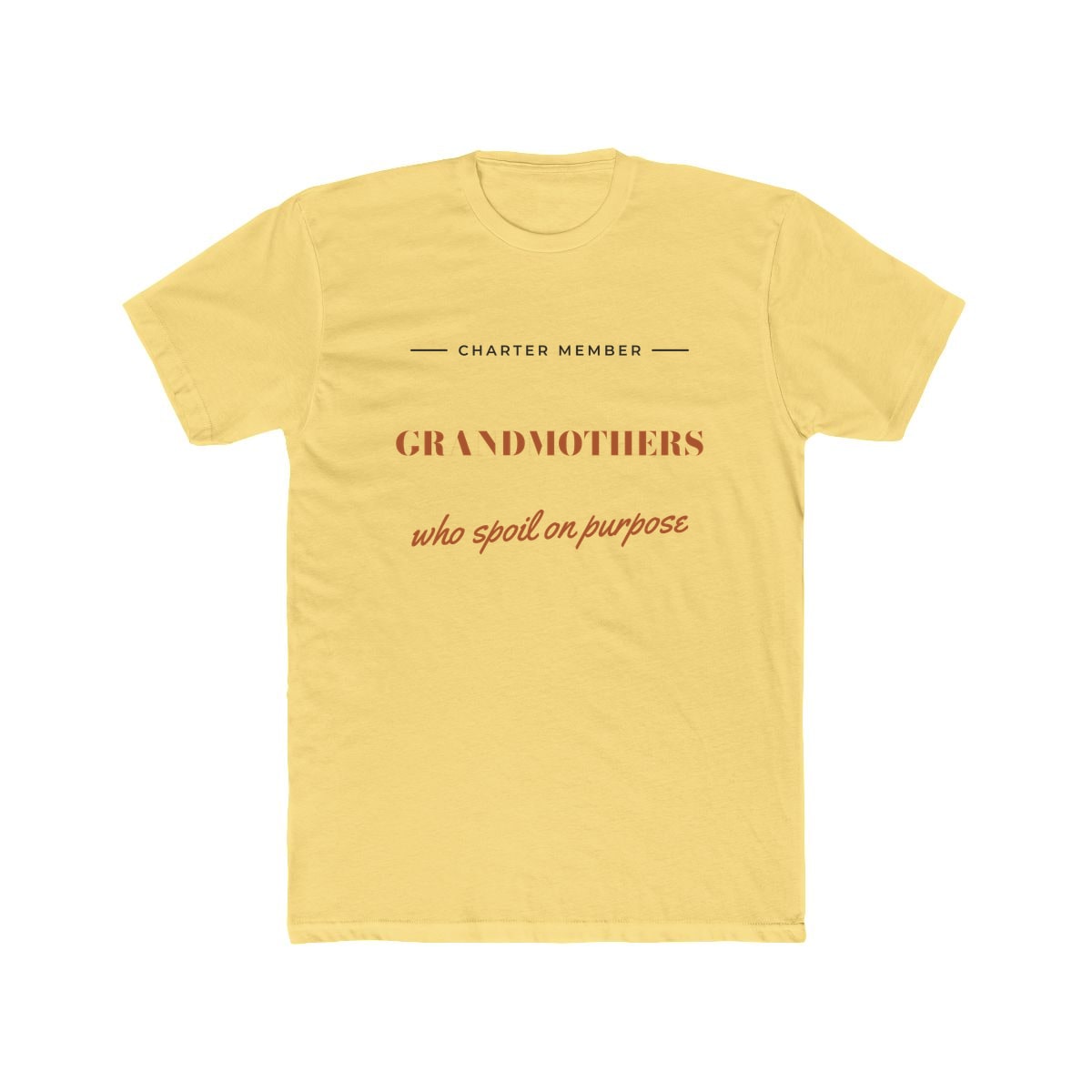 Grandmothers Who Spoil On Purpose, printed on a cotton crew tee in Solid Banana Cream