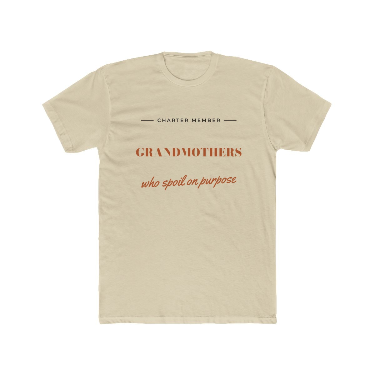 Grandmothers Who Spoil On Purpose, printed on a cotton crew tee in Solid Cream