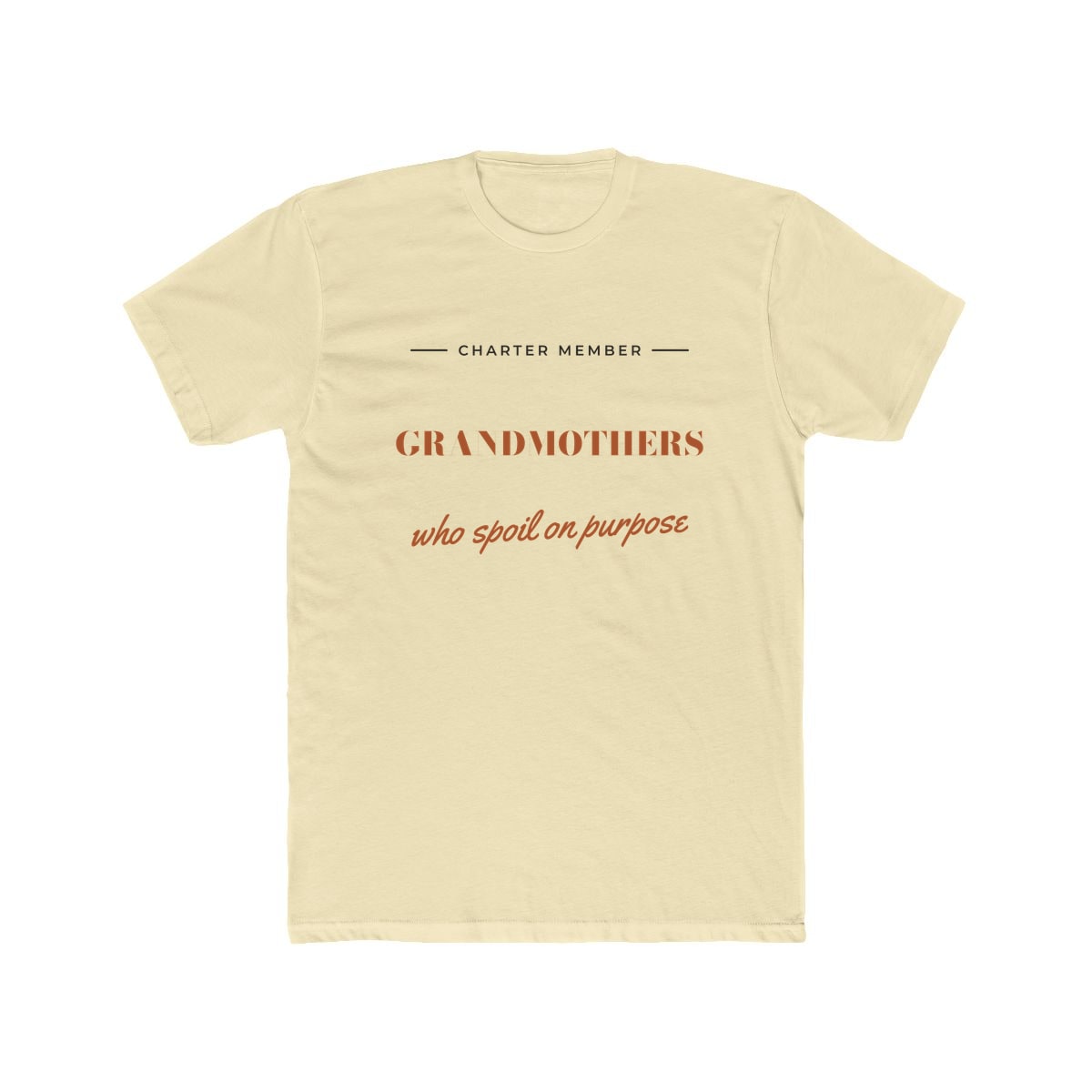 Grandmothers Who Spoil On Purpose, printed on a cotton crew tee in Solid Natural