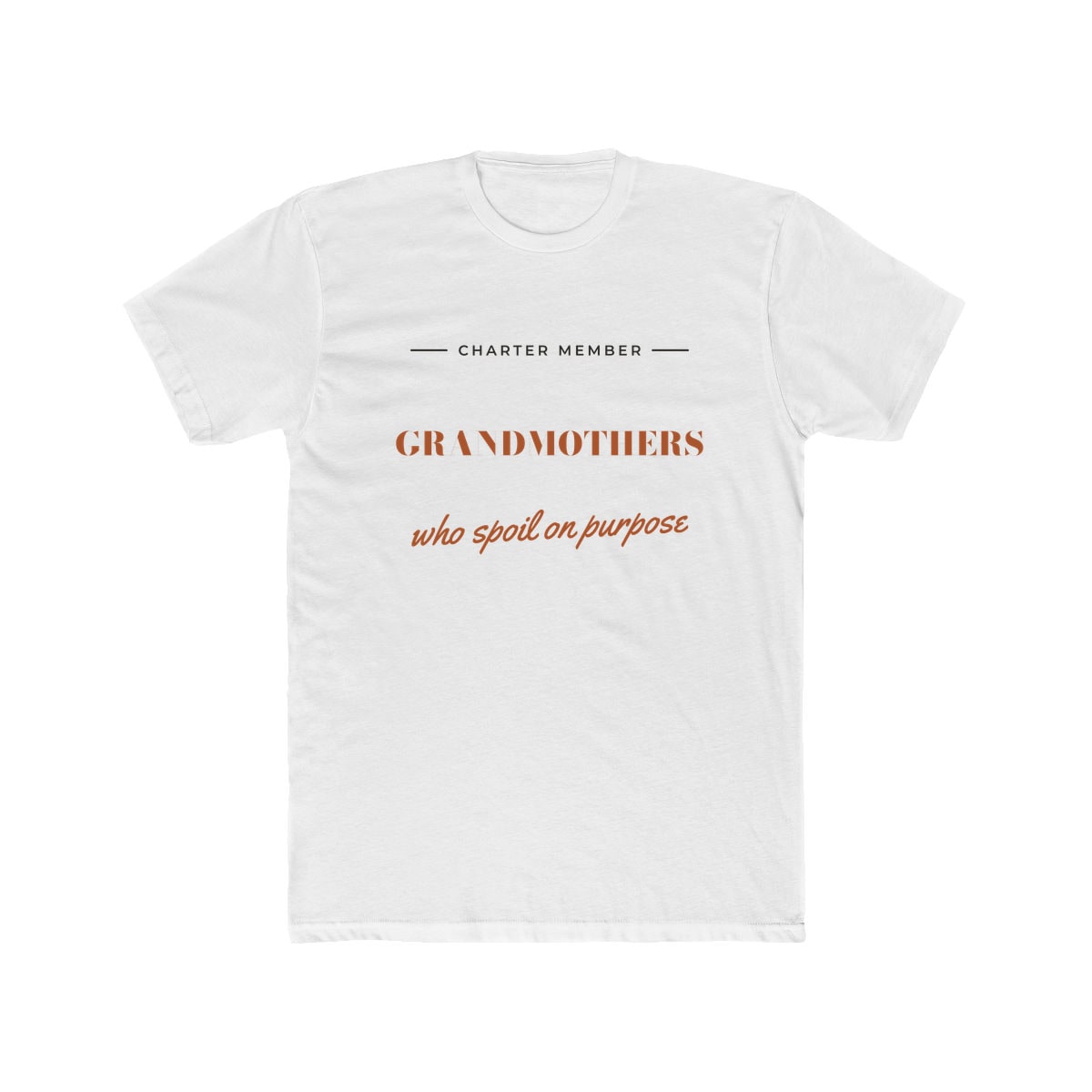 Grandmothers Who Spoil On Purpose, printed on a cotton crew tee in Solid White