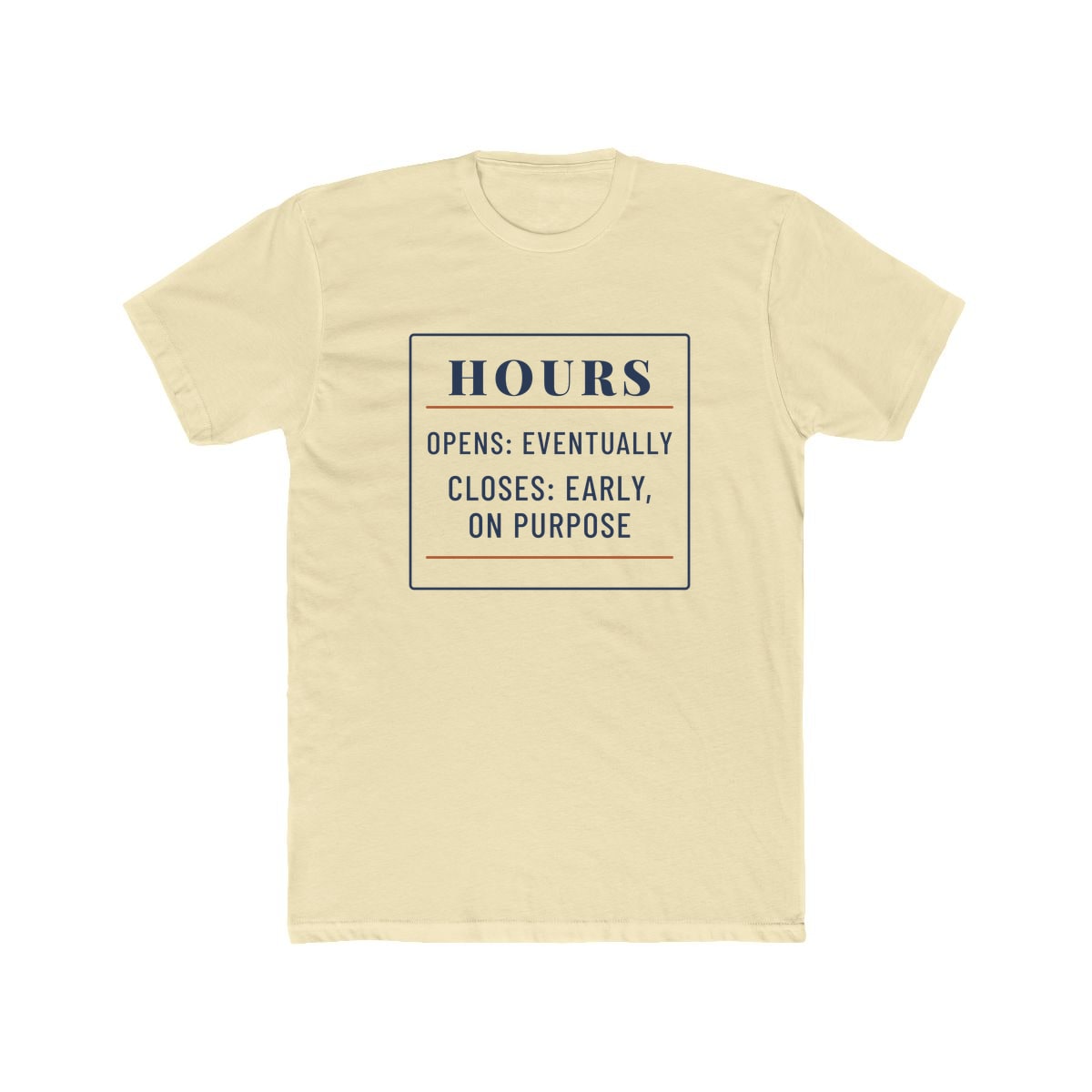 Hours: Opens Eventually, printed on a cotton crew tee in Solid Natural