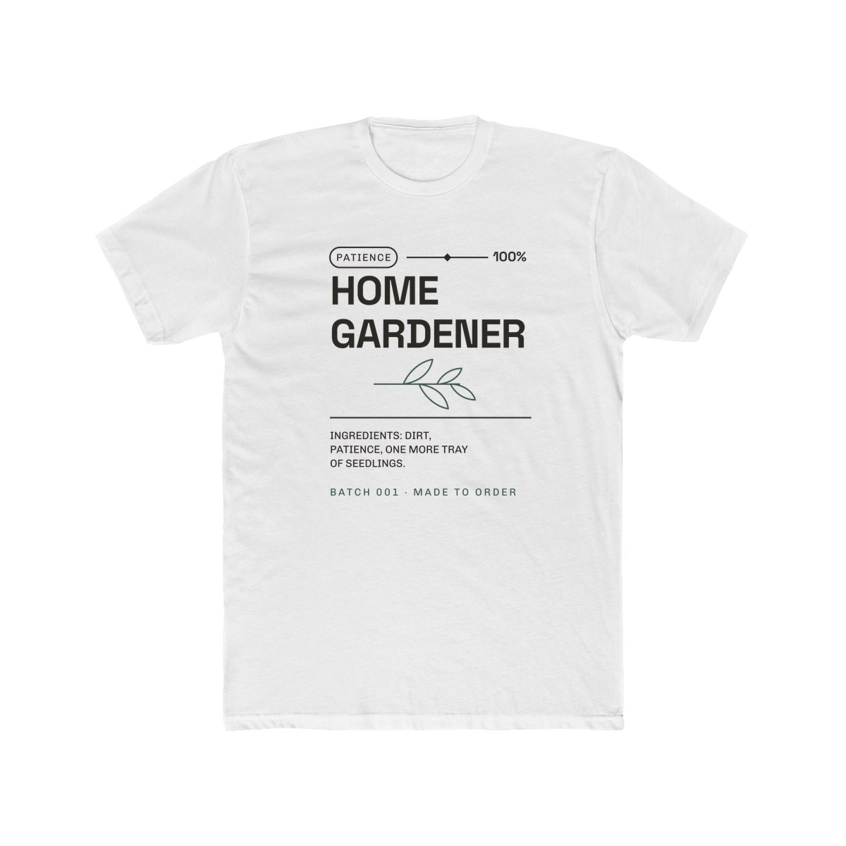 Ingredients: Dirt, Patience, printed on a cotton crew tee in Solid White