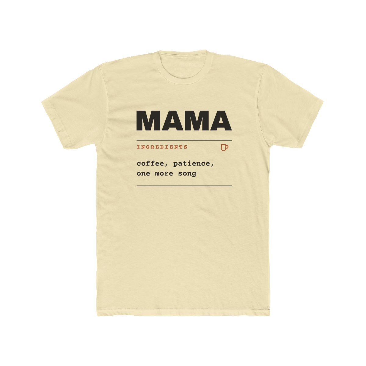 Ingredients: Mama, printed on a cotton crew tee in Solid Natural