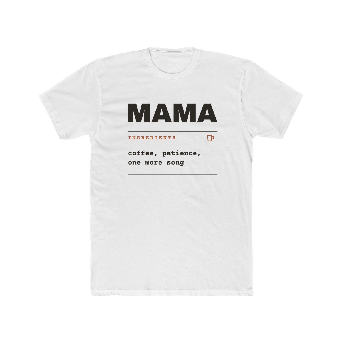 Ingredients: Mama, printed on a cotton crew tee in Solid White
