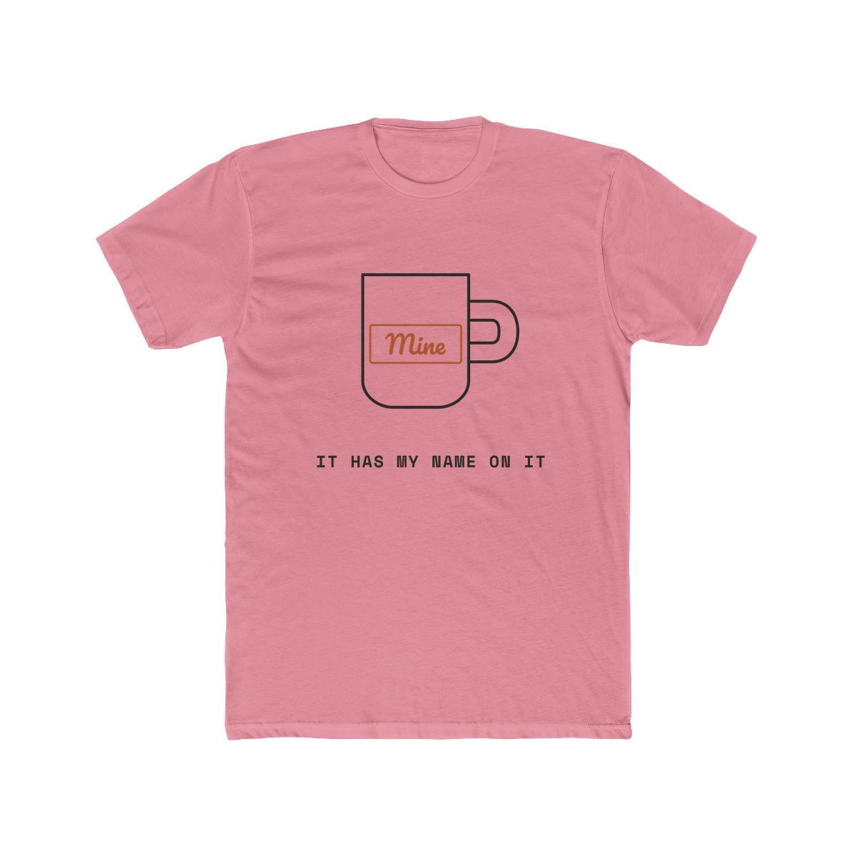 It Has My Name On It, printed on a cotton crew tee in Solid Light Pink