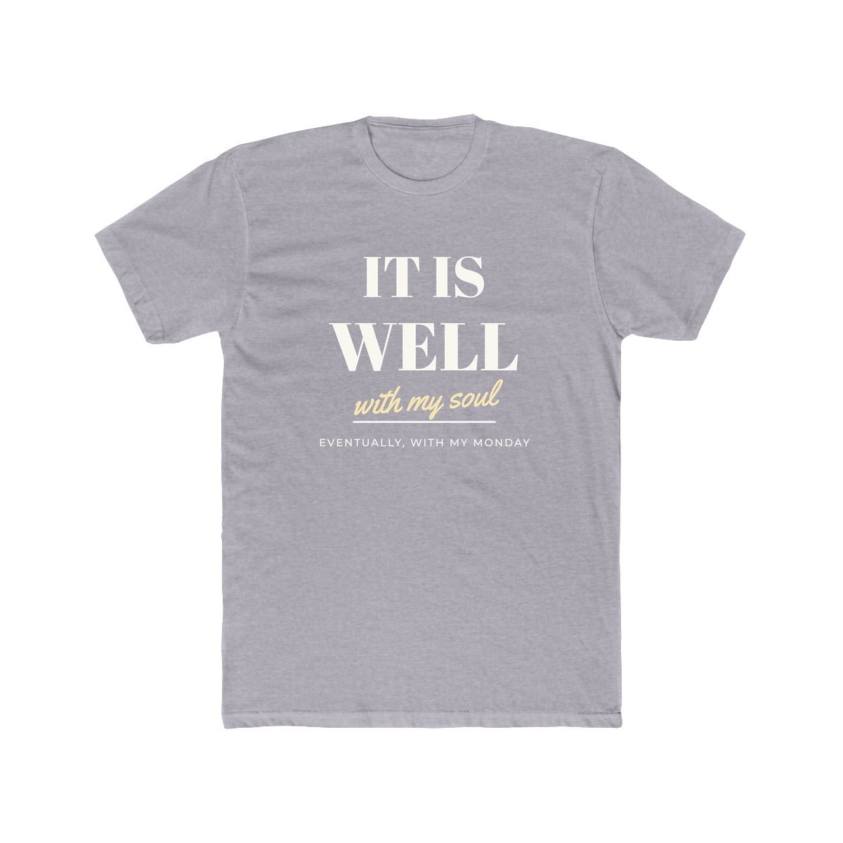 It Is Well, Monday Included, printed on a cotton crew tee in Heather Grey