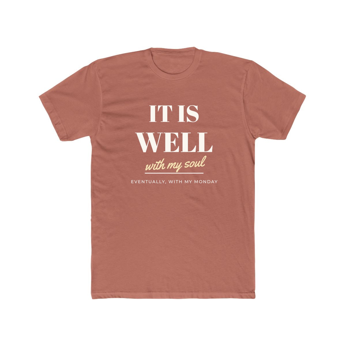 It Is Well, Monday Included, printed on a cotton crew tee in Solid Desert Pink