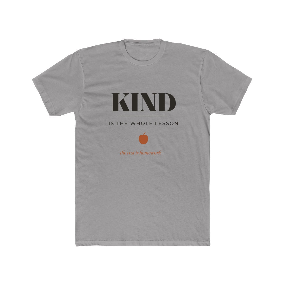 Kind Is The Whole Lesson, printed on a cotton crew tee in Solid Light Grey