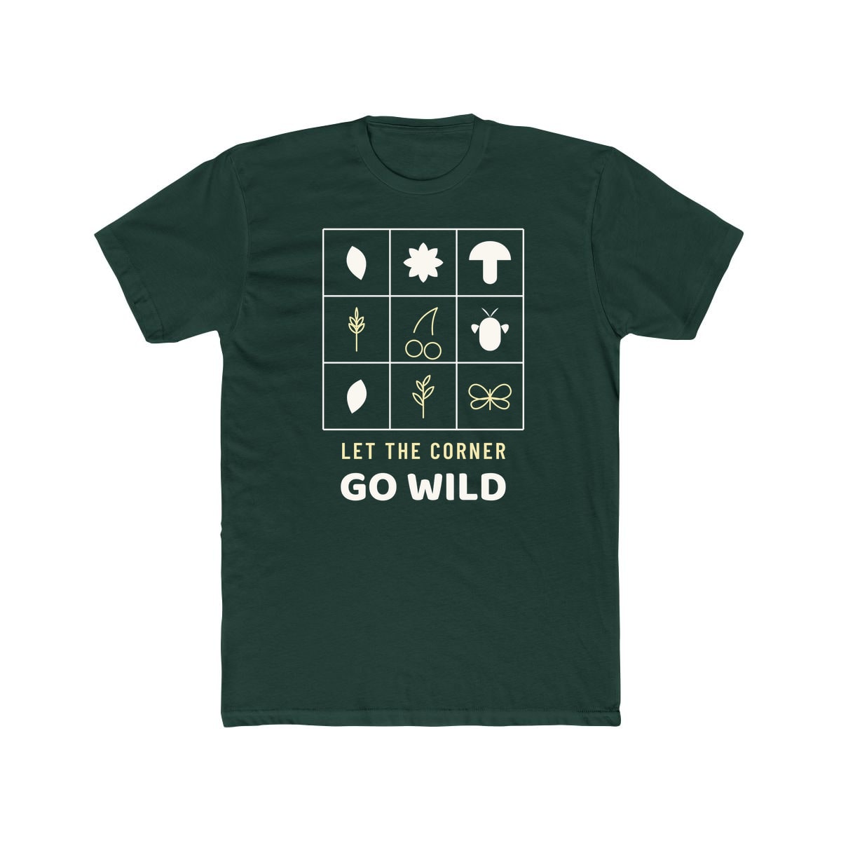 Let The Corner Go Wild, printed on a cotton crew tee in Solid Forest Green