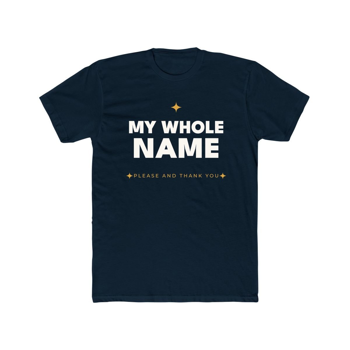 My Whole Name, printed on a cotton crew tee in Solid Midnight Navy