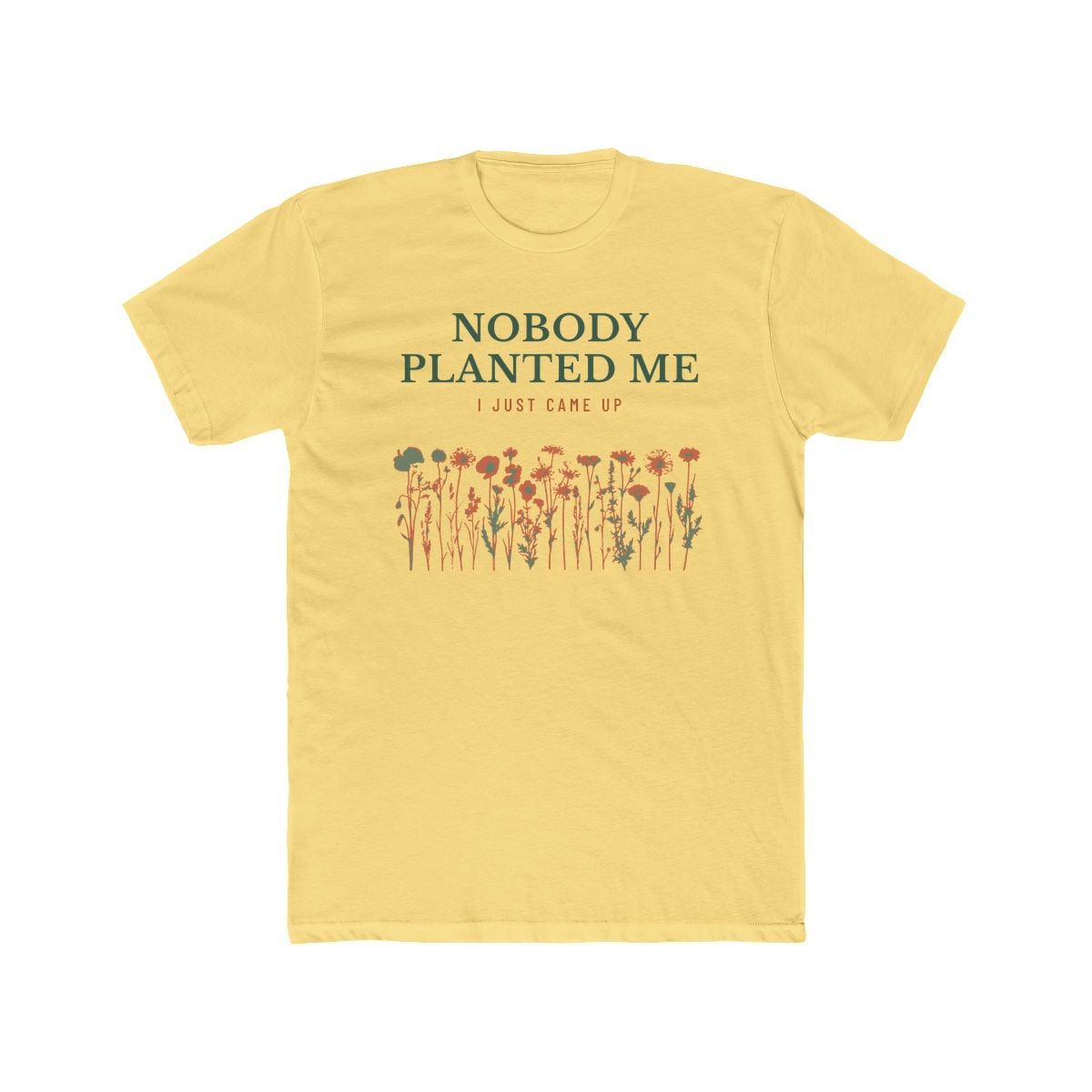 Nobody Planted Me, printed on a cotton crew tee in Solid Banana Cream