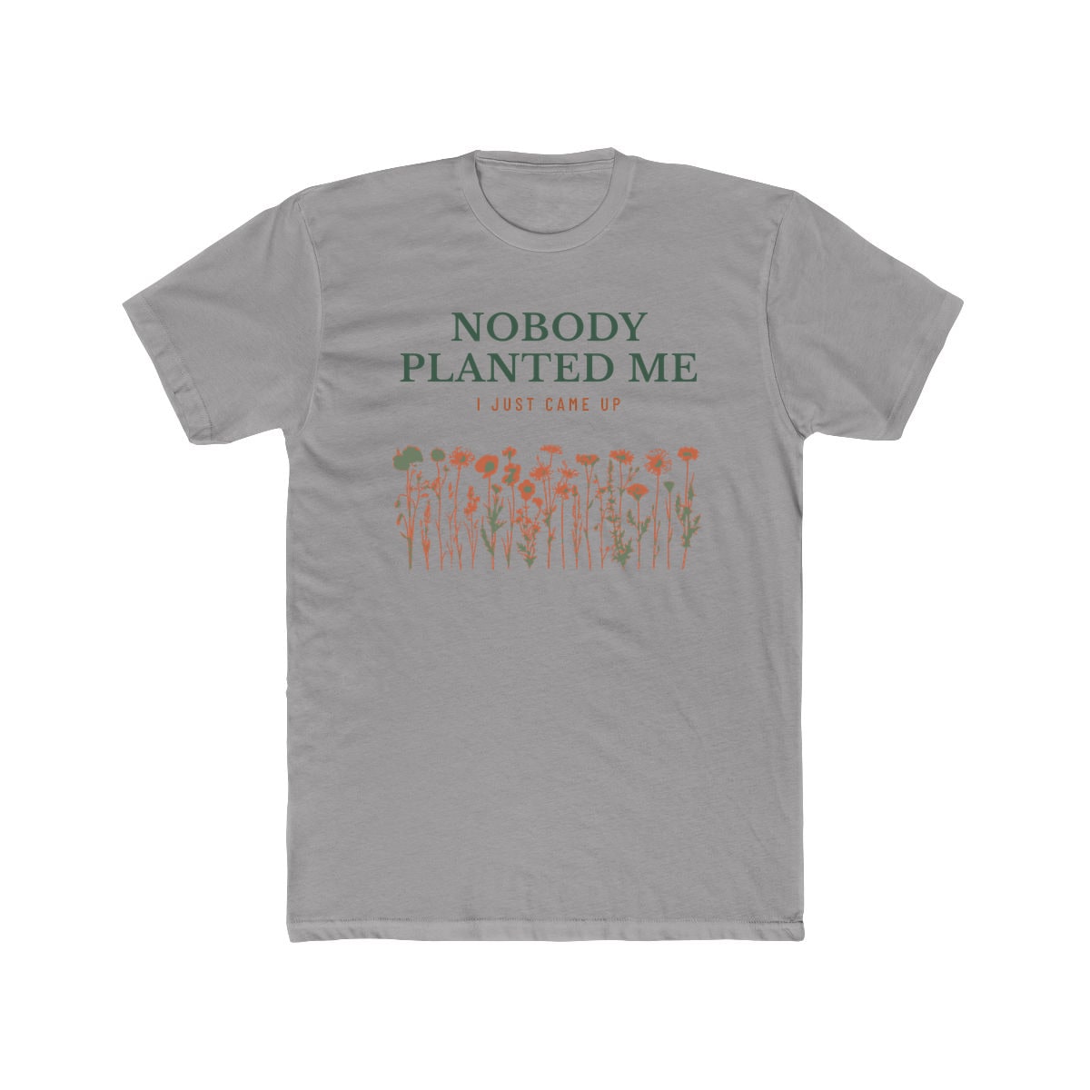 Nobody Planted Me, printed on a cotton crew tee in Solid Light Grey