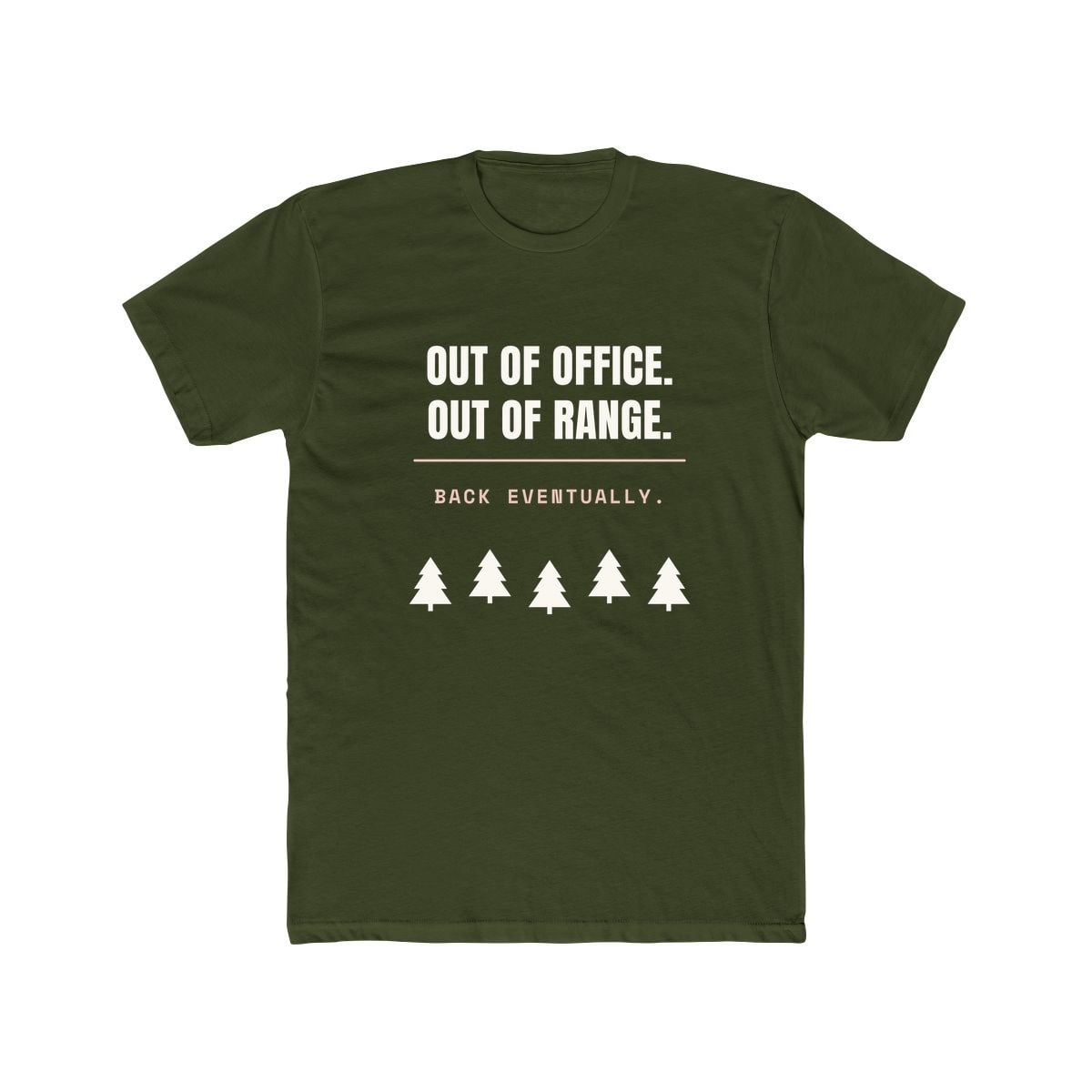 Out Of Office, Out Of Range, printed on a cotton crew tee in Solid Military Green