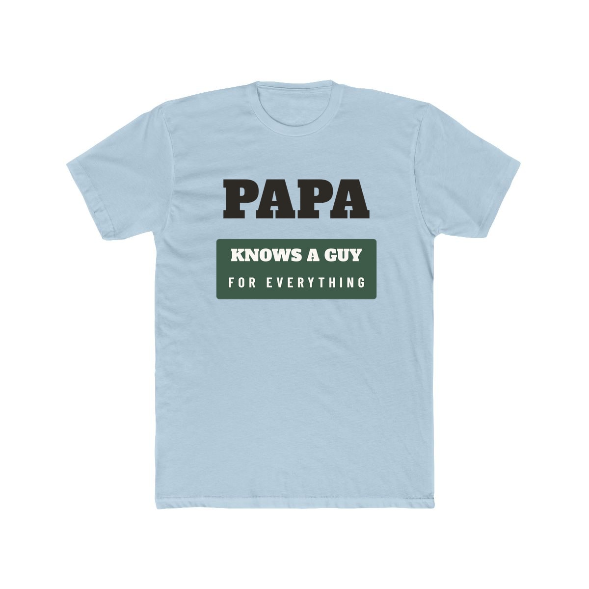 Papa Knows A Guy, printed on a cotton crew tee in Solid Light Blue