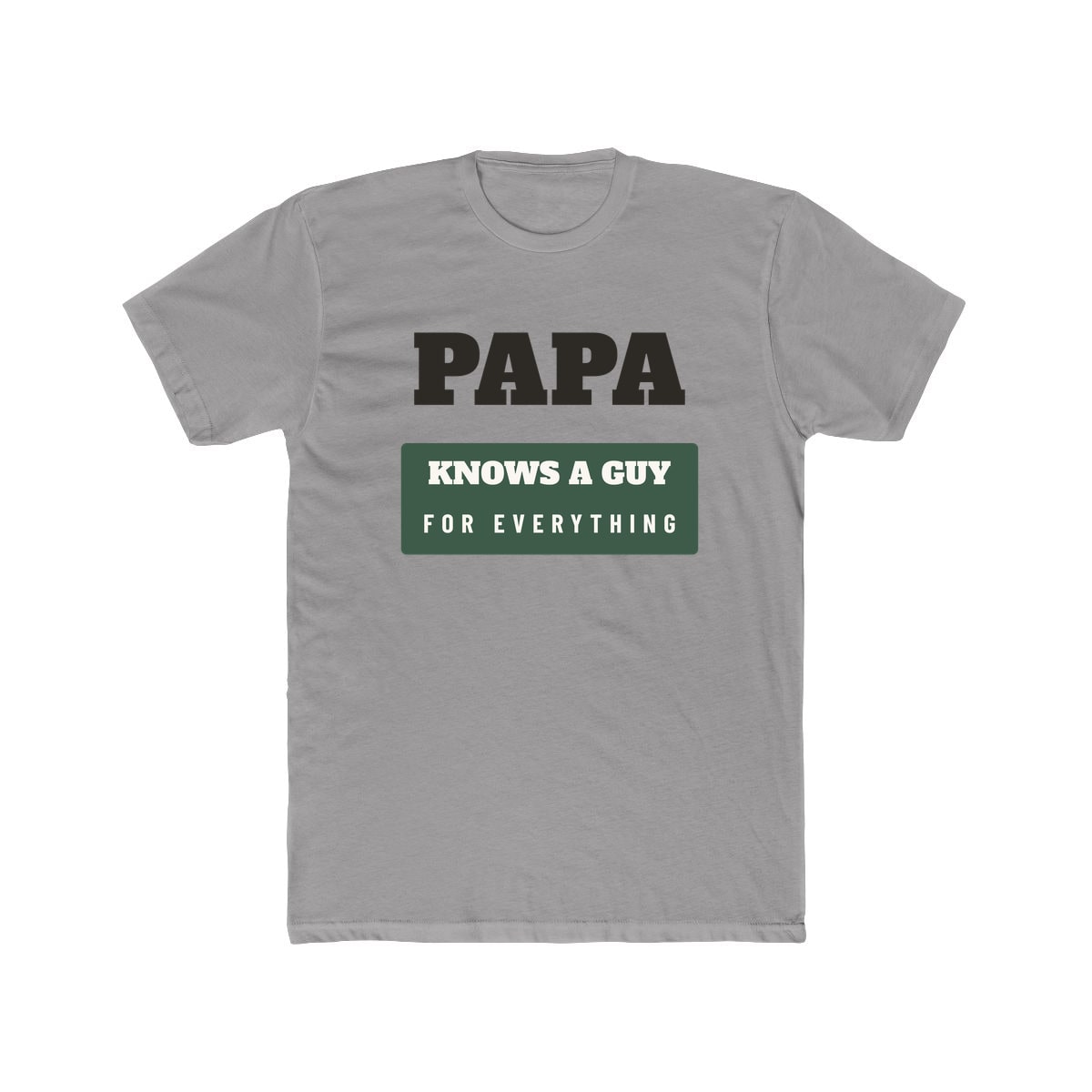 Papa Knows A Guy, printed on a cotton crew tee in Solid Light Grey