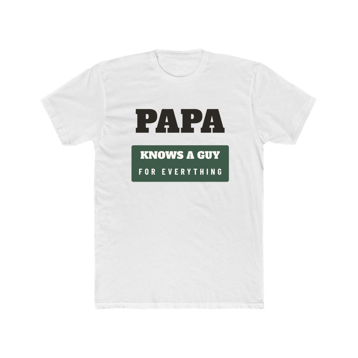 Papa Knows A Guy, printed on a cotton crew tee in Solid White