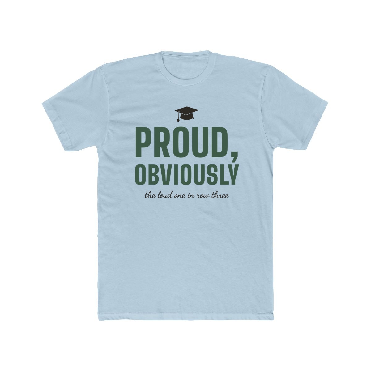 Proud, Obviously, printed on a cotton crew tee in Solid Light Blue