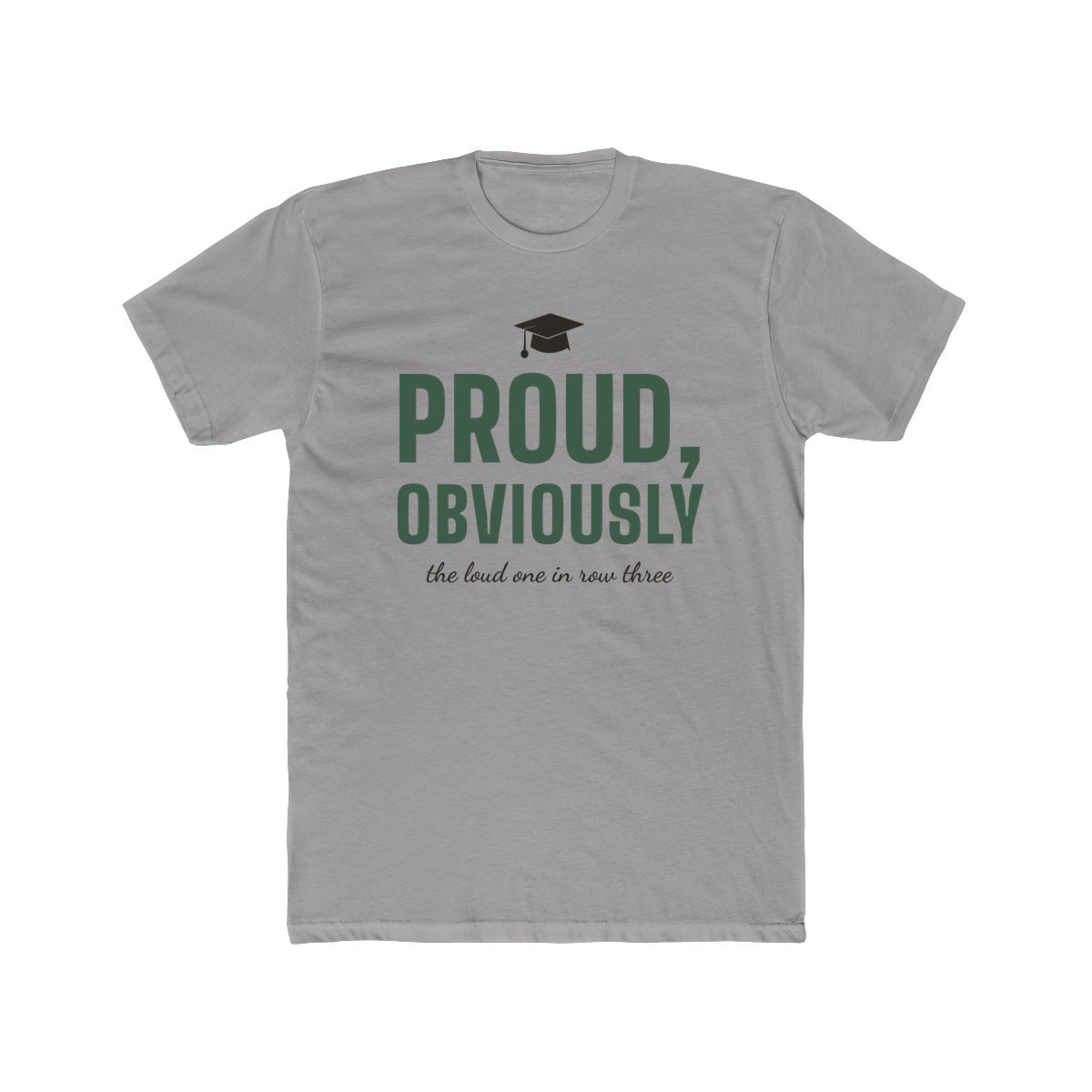 Proud, Obviously, printed on a cotton crew tee in Solid Light Grey