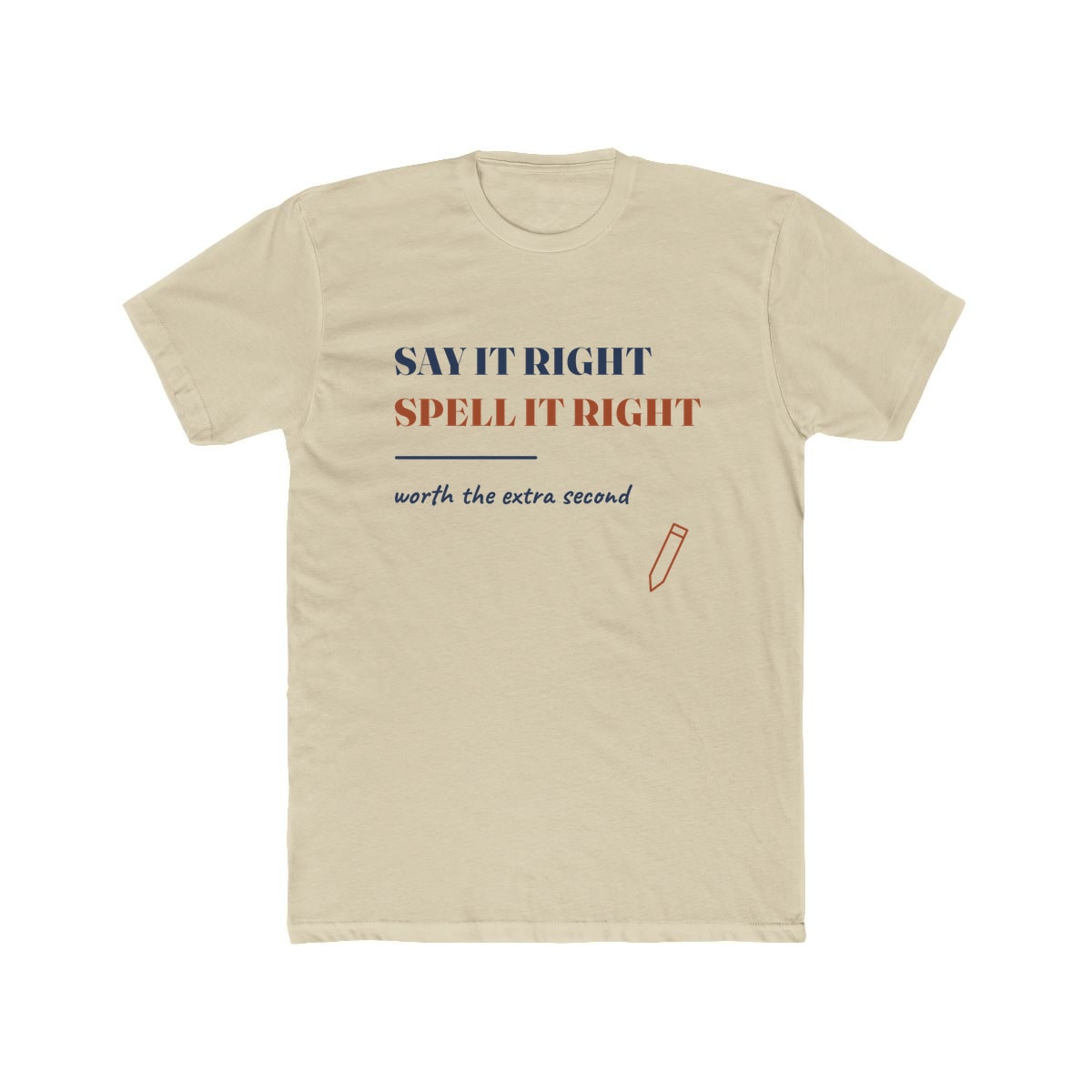 Say It Right, printed on a cotton crew tee in Solid Cream
