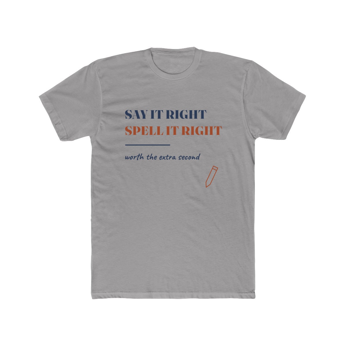 Say It Right, printed on a cotton crew tee in Solid Light Grey