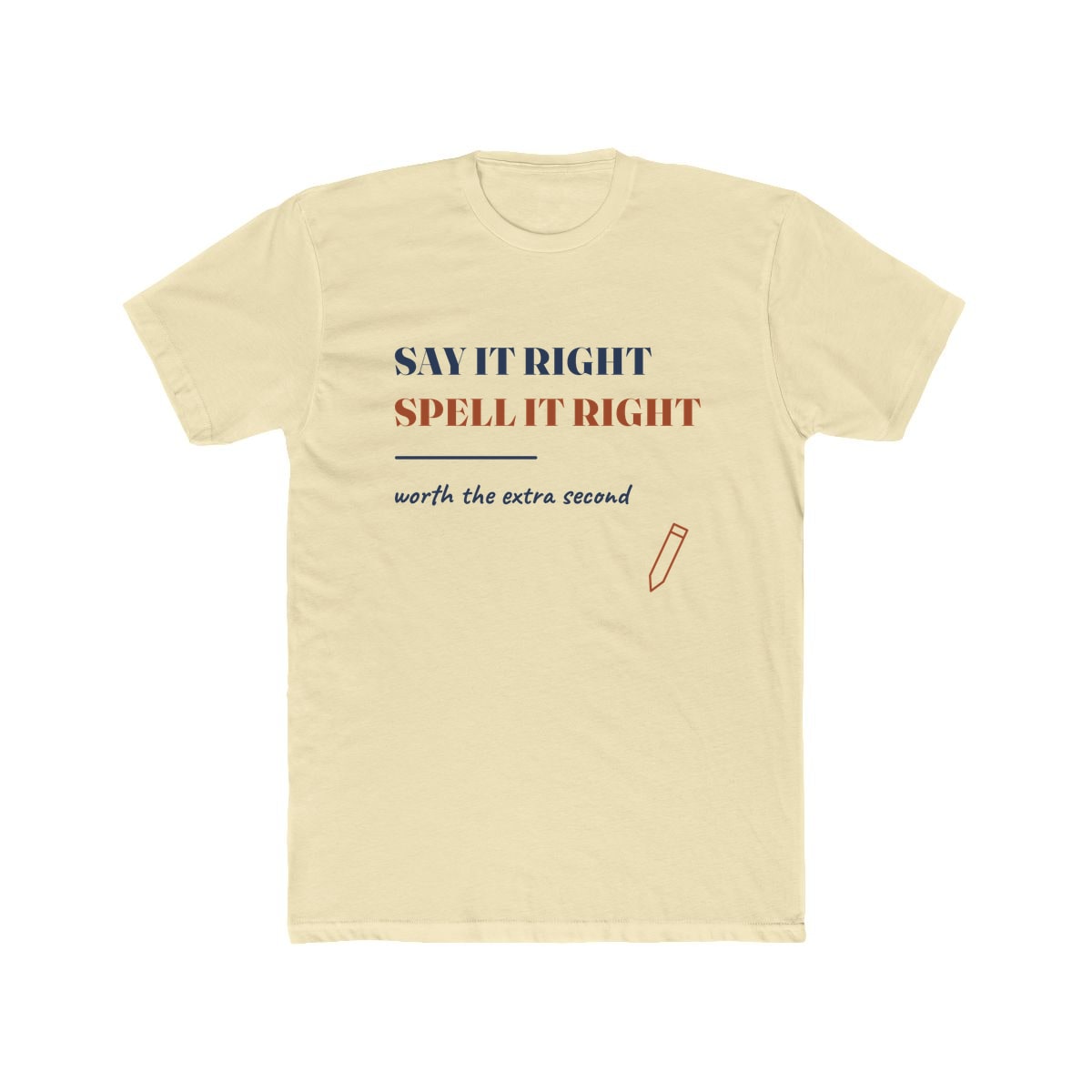 Say It Right, printed on a cotton crew tee in Solid Natural