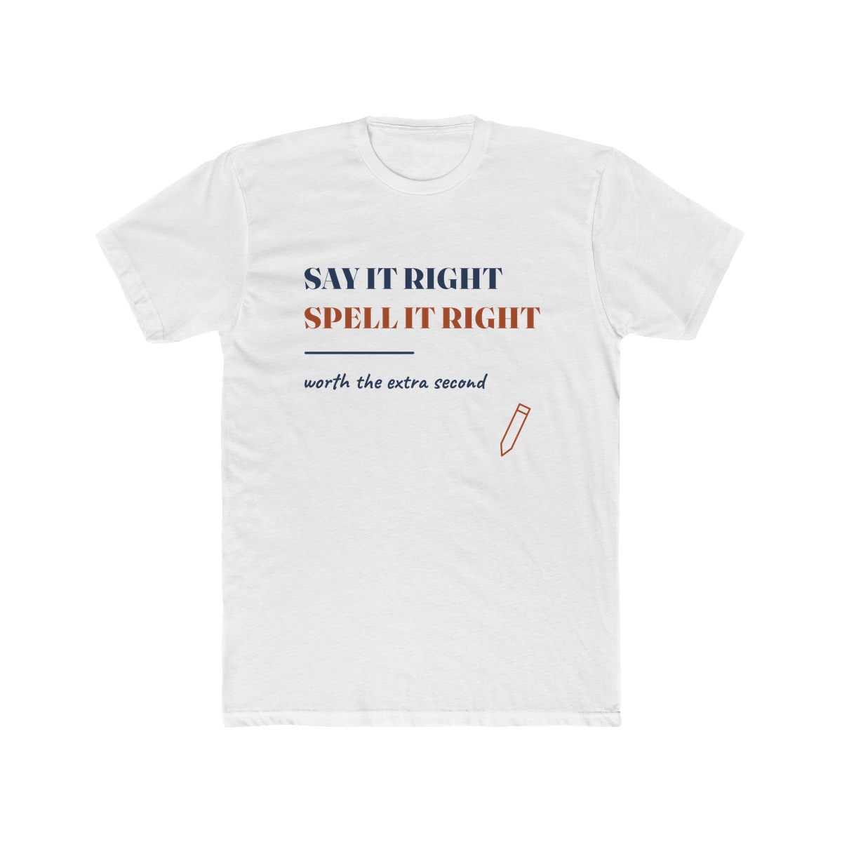 Say It Right, printed on a cotton crew tee in Solid White