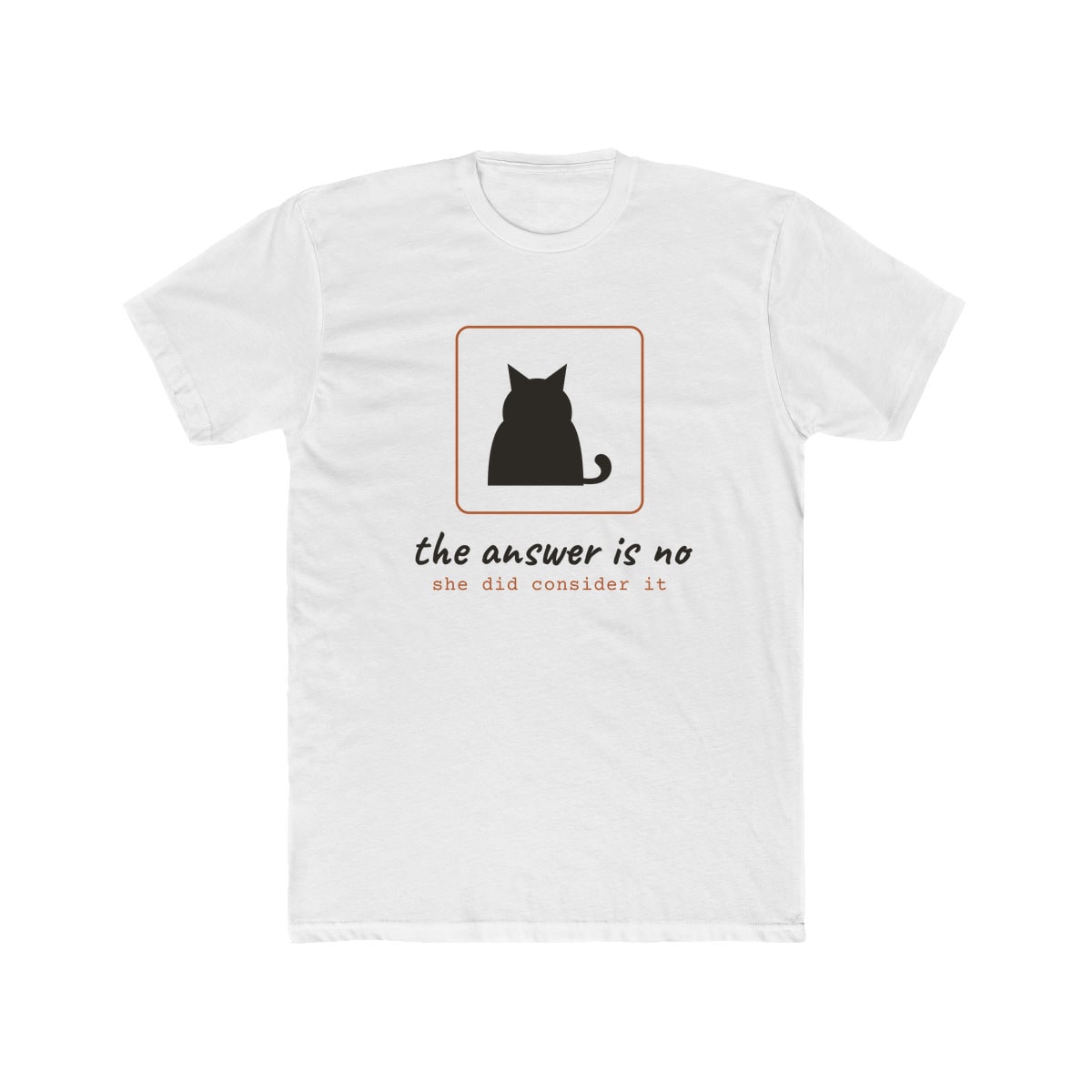 She Considered It, printed on a cotton crew tee in Solid White