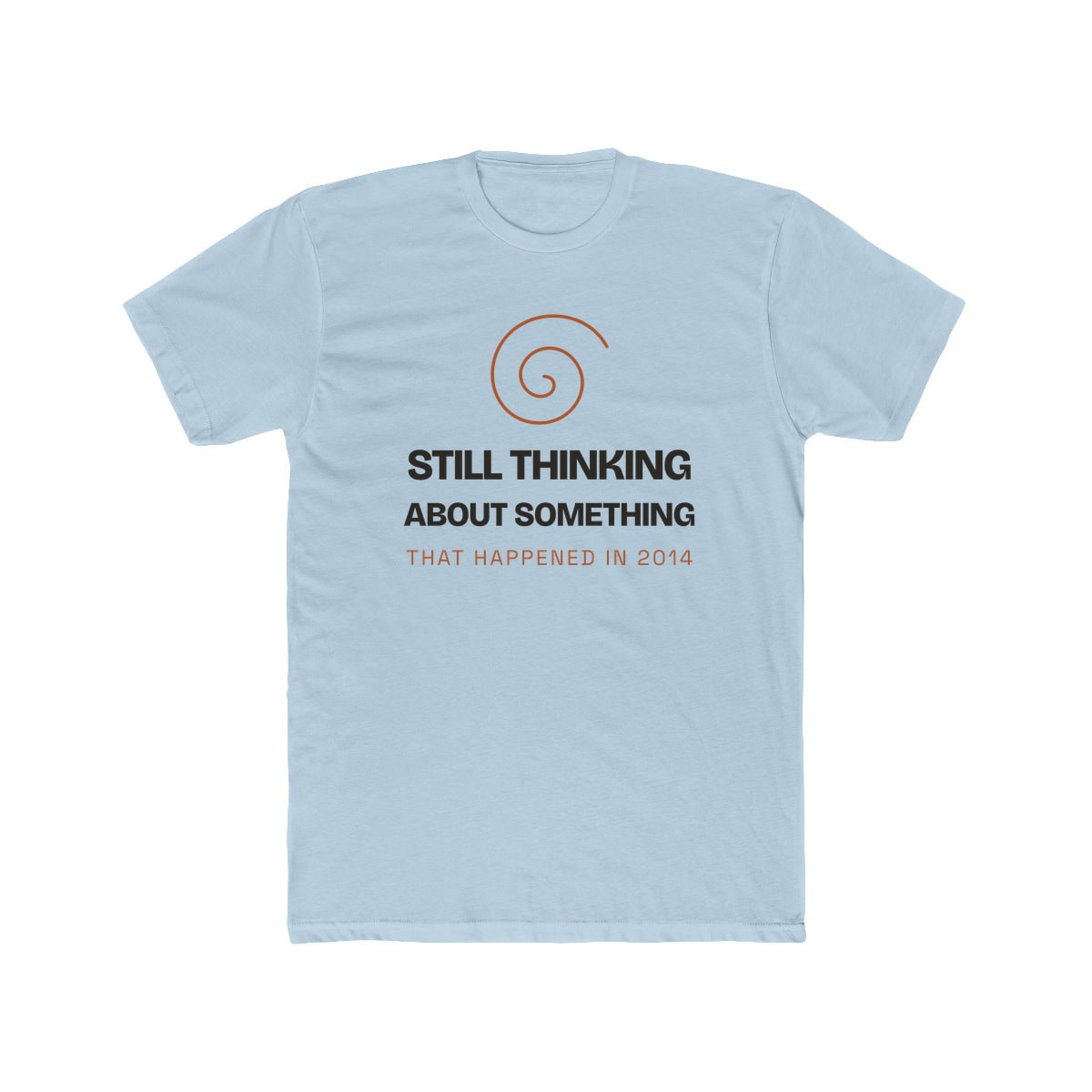Still Thinking About 2014, printed on a cotton crew tee in Solid Light Blue