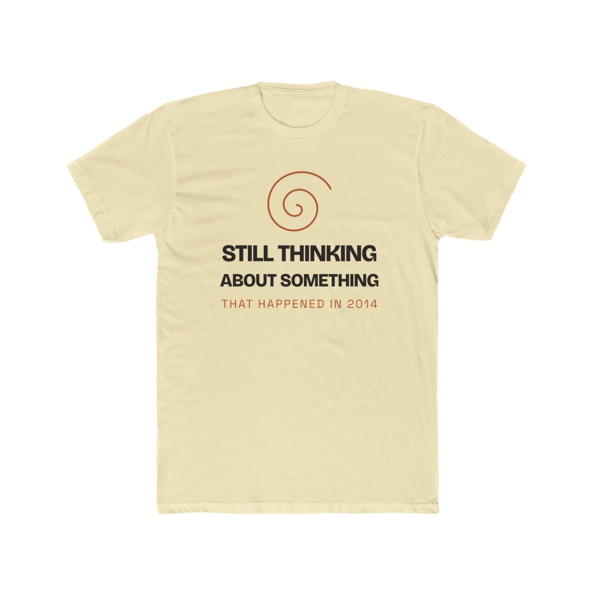 Still Thinking About 2014, printed on a cotton crew tee in Solid Natural