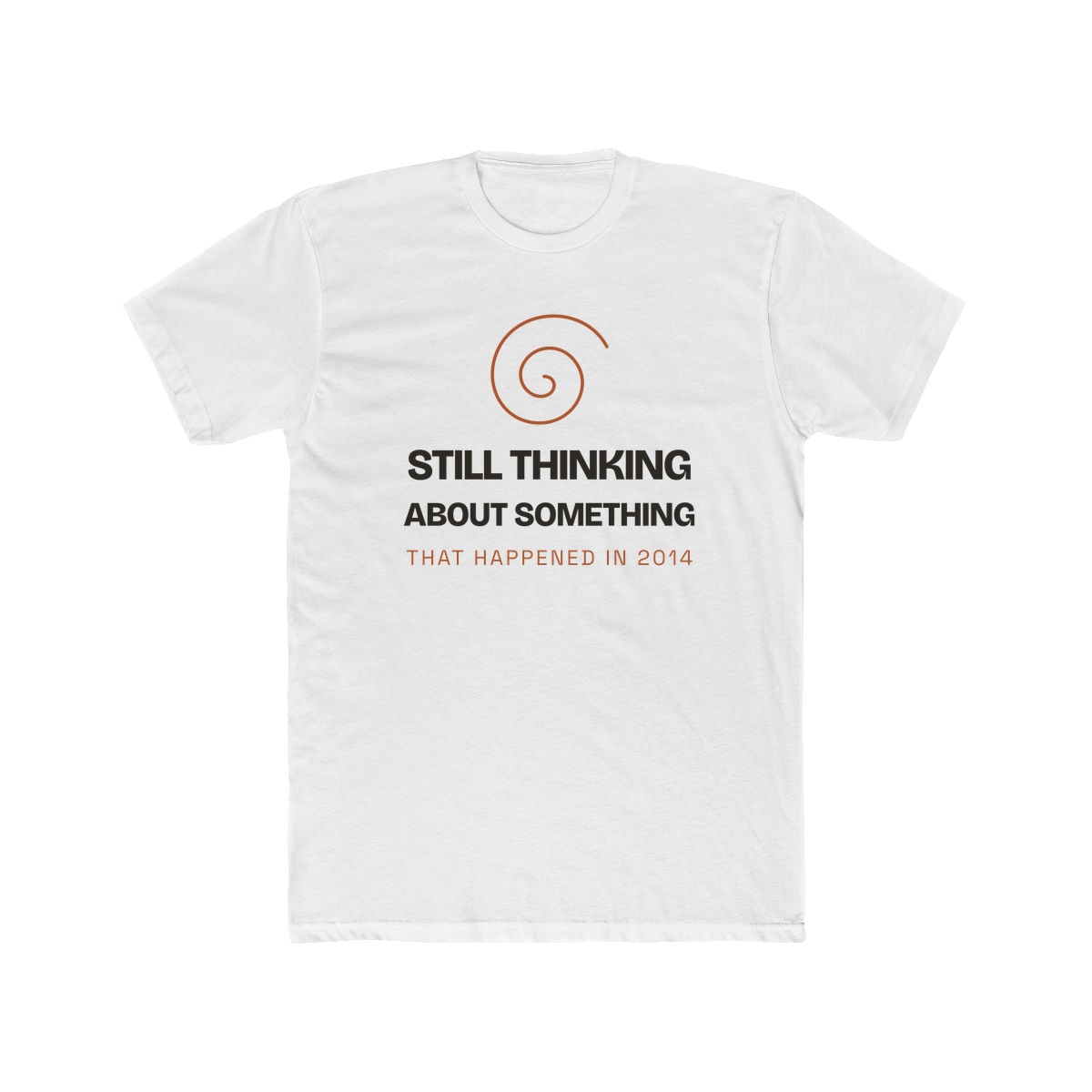 Still Thinking About 2014, printed on a cotton crew tee in Solid White