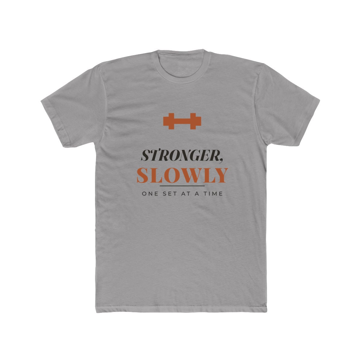 Stronger, Slowly, printed on a cotton crew tee in Solid Light Grey