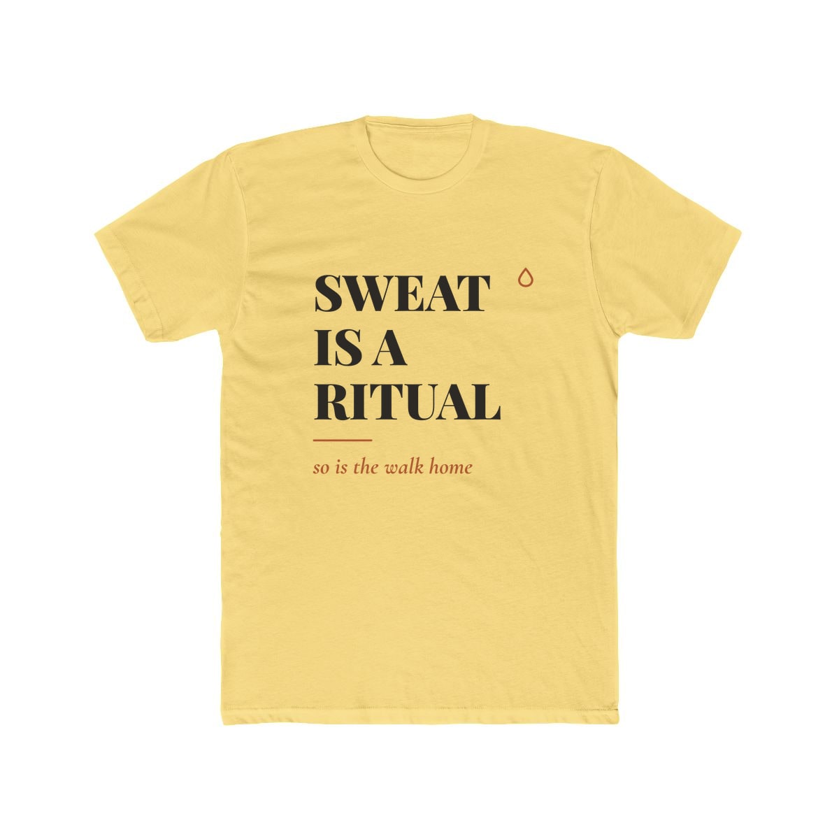 Sweat Is A Ritual, printed on a cotton crew tee in Solid Banana Cream