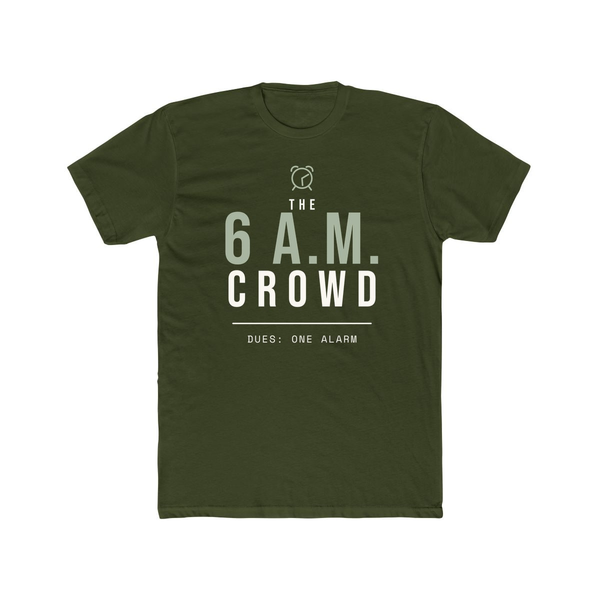 The 6 A.M. Crowd, printed on a cotton crew tee in Solid Military Green