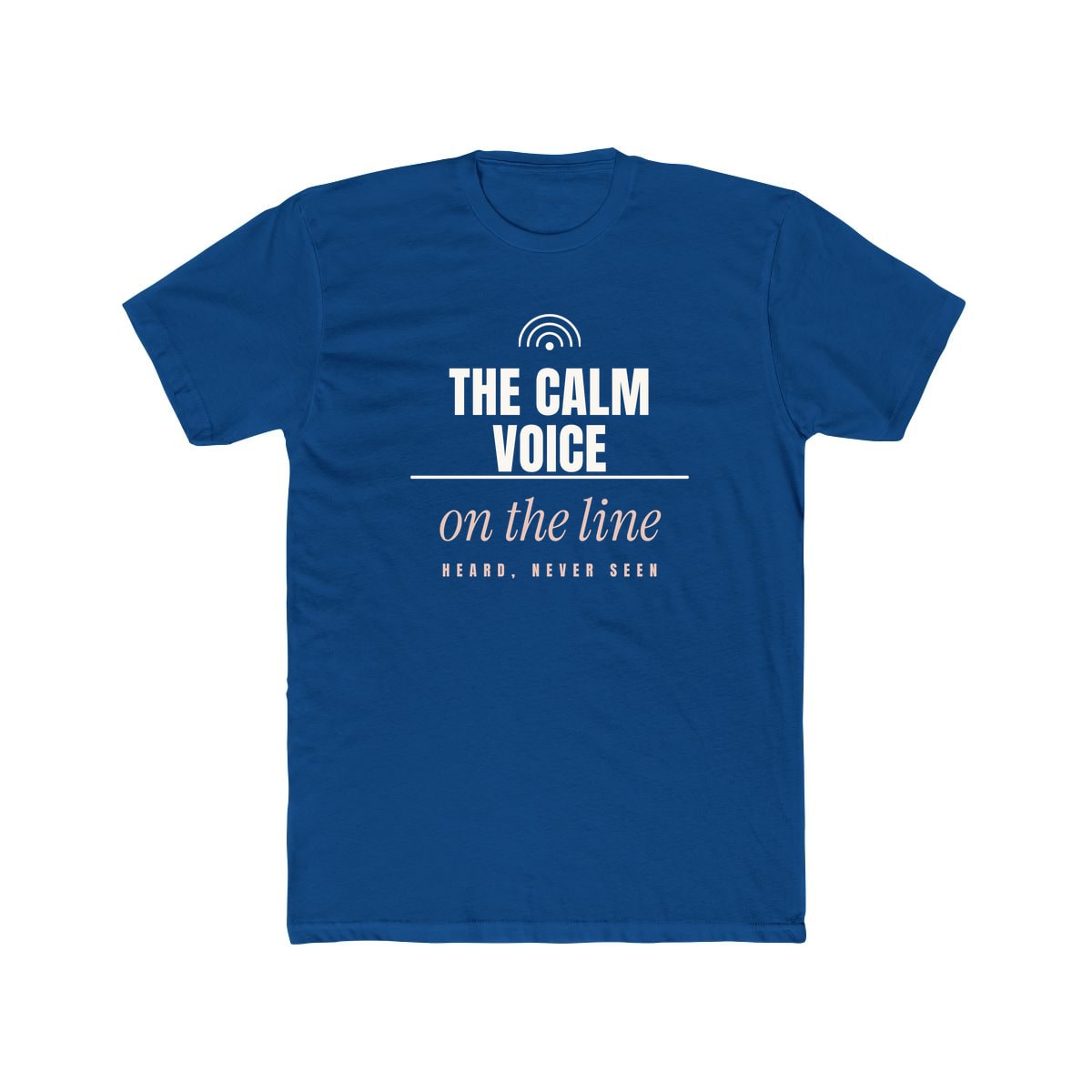 The Calm Voice On The Line, printed on a cotton crew tee in Solid Cool Blue
