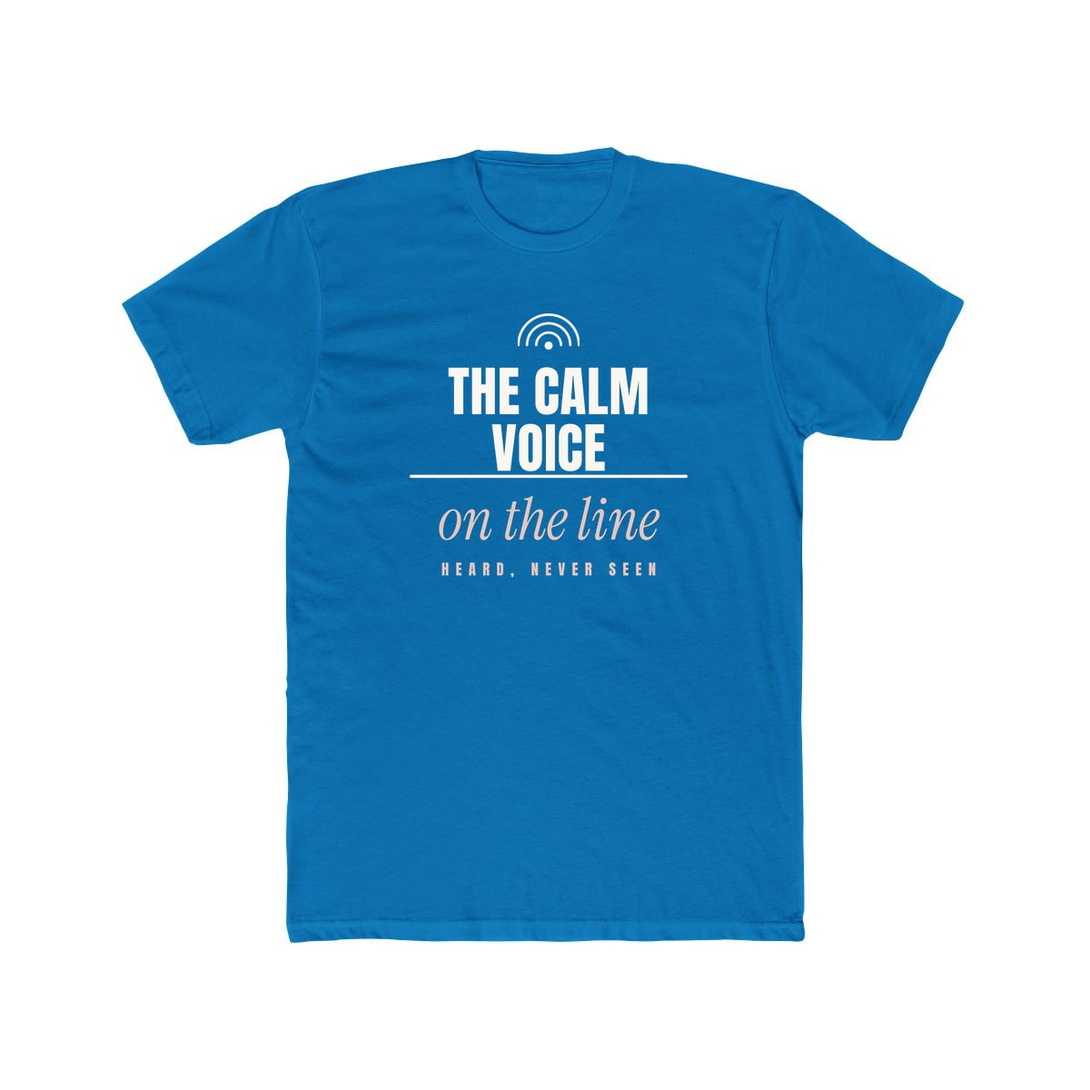 The Calm Voice On The Line, printed on a cotton crew tee in Solid Turquoise