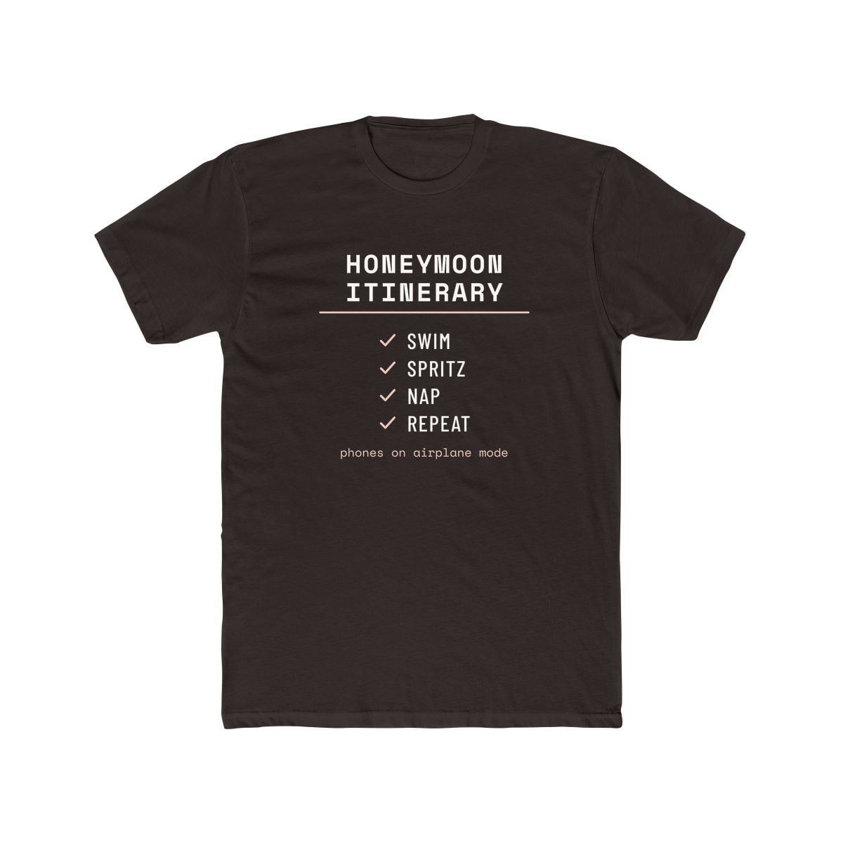 The Honeymoon Itinerary, printed on a cotton crew tee in Solid Dark Chocolate