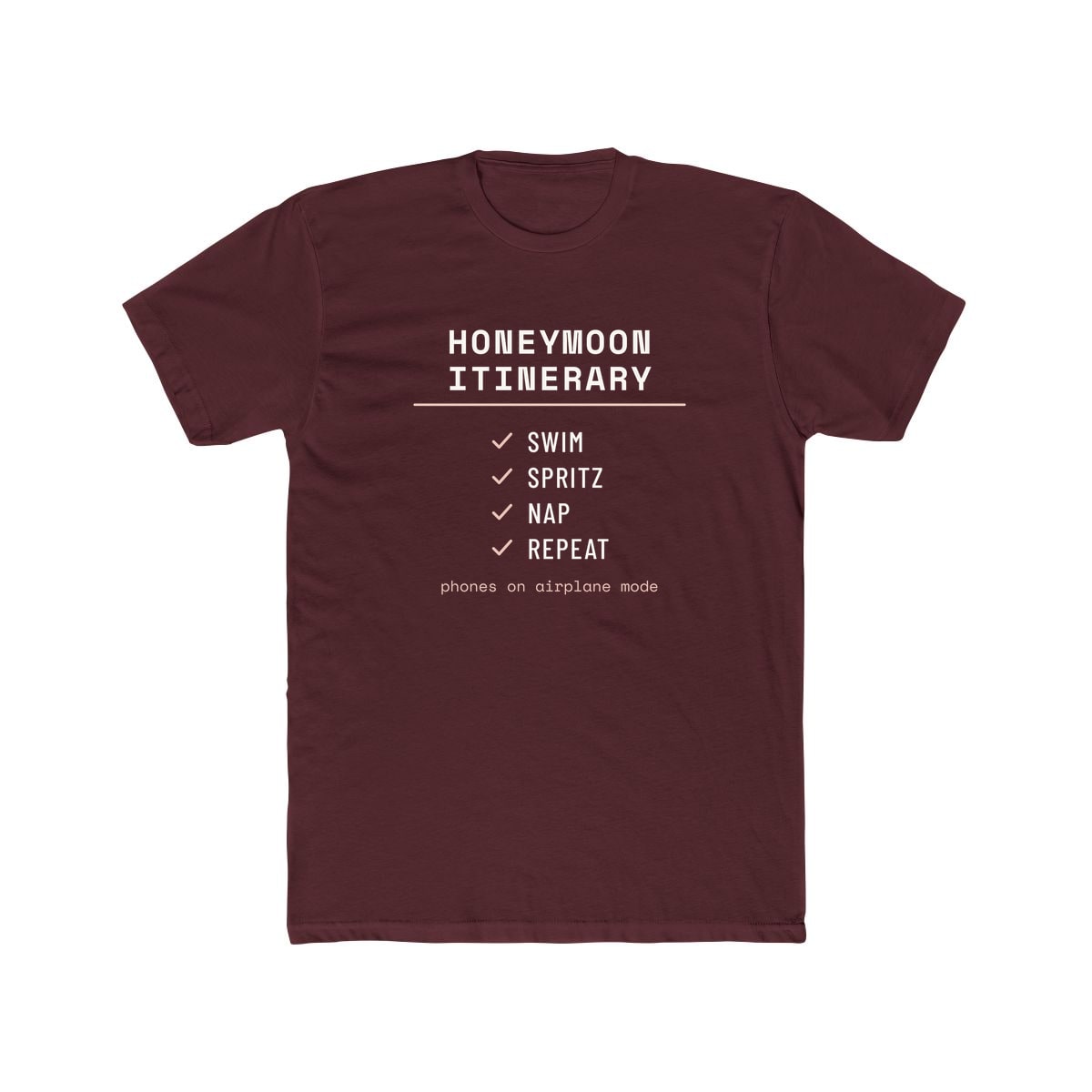 The Honeymoon Itinerary, printed on a cotton crew tee in Solid Maroon