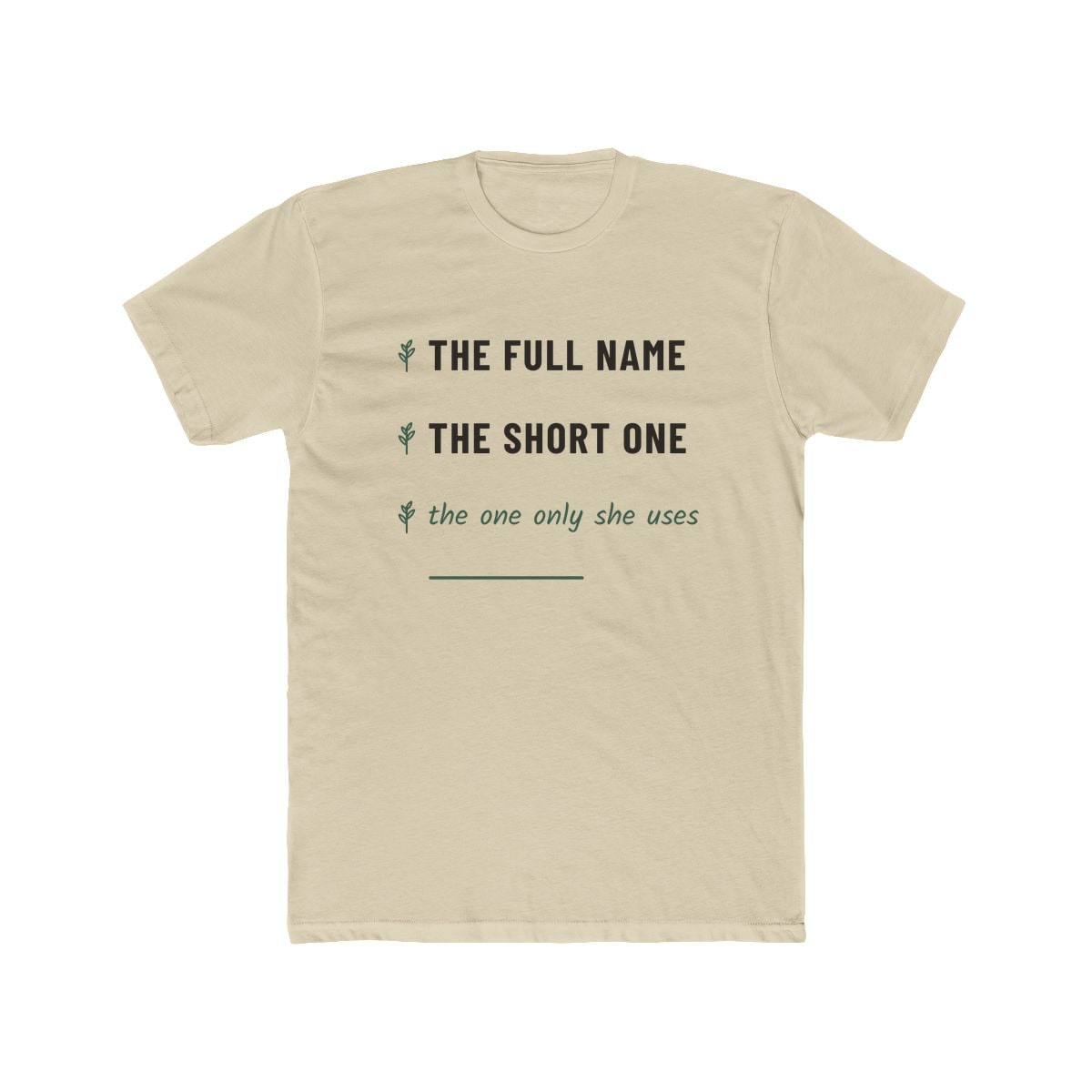 The One Only She Uses, printed on a cotton crew tee in Solid Cream