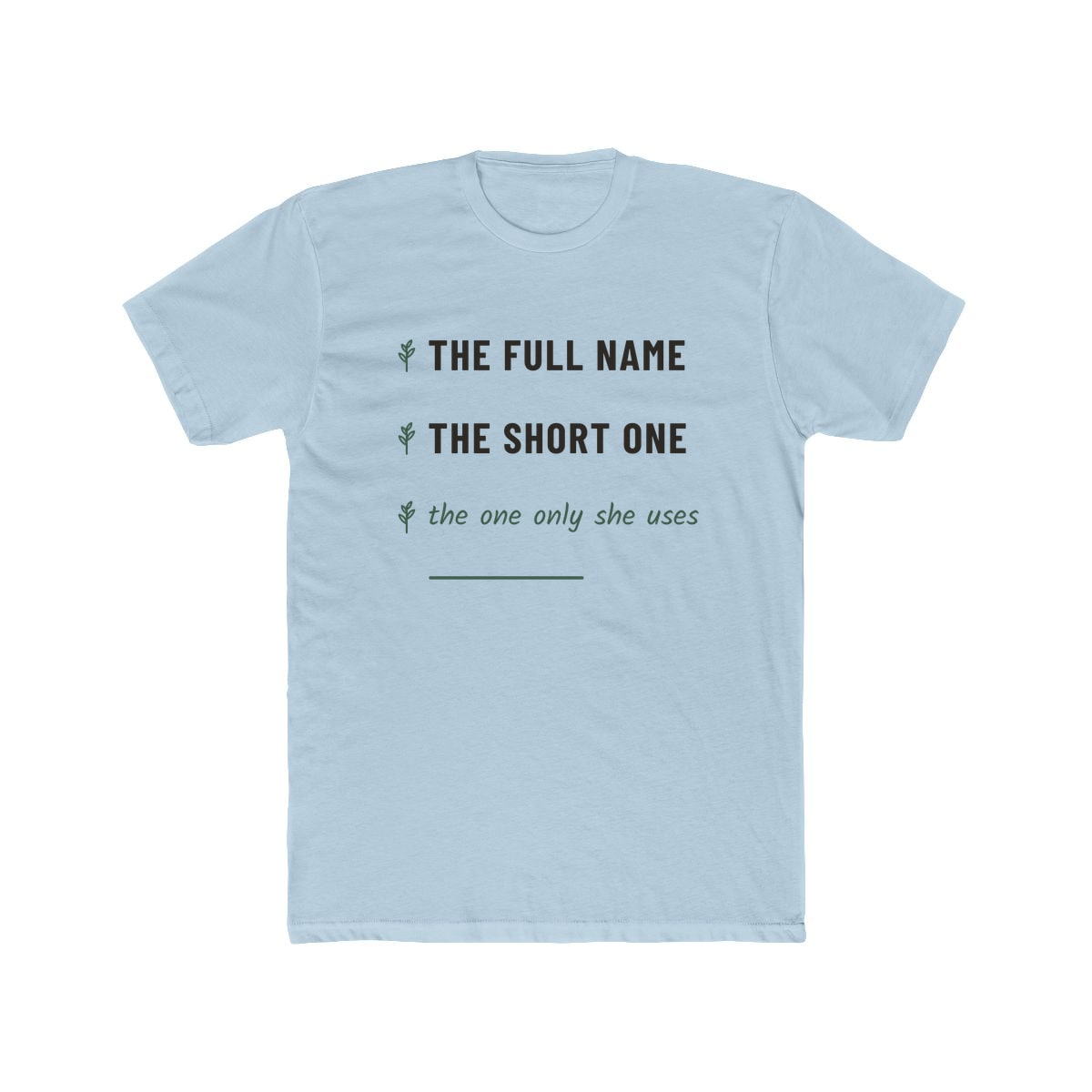 The One Only She Uses, printed on a cotton crew tee in Solid Light Blue