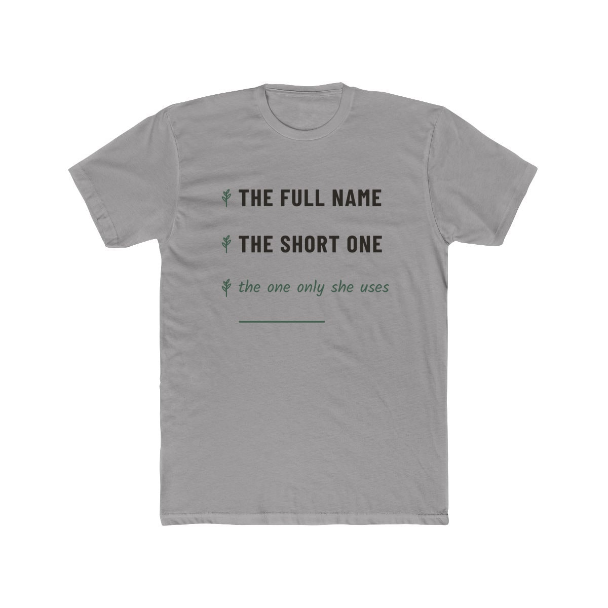 The One Only She Uses, printed on a cotton crew tee in Solid Light Grey