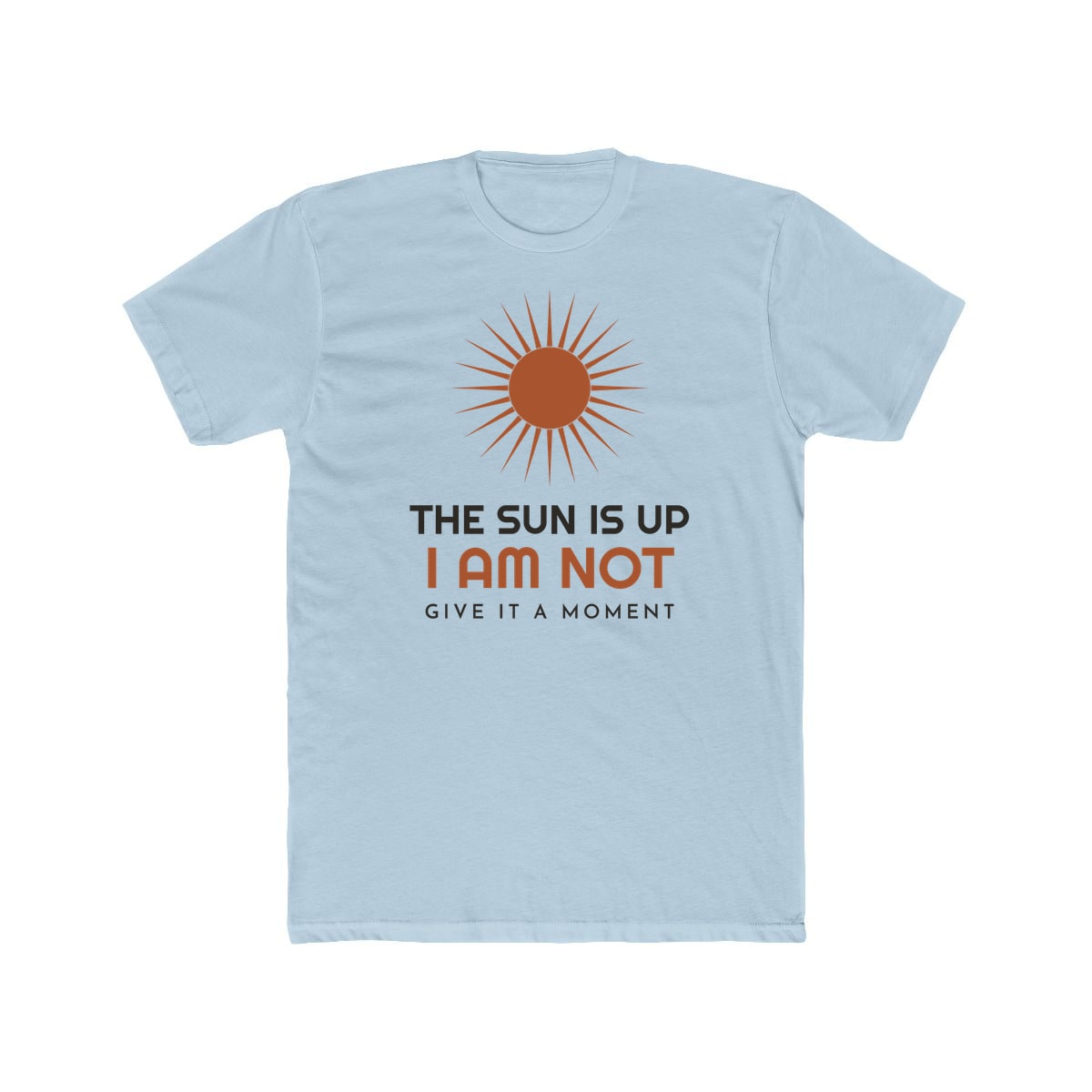 The Sun Is Up, printed on a cotton crew tee in Solid Light Blue