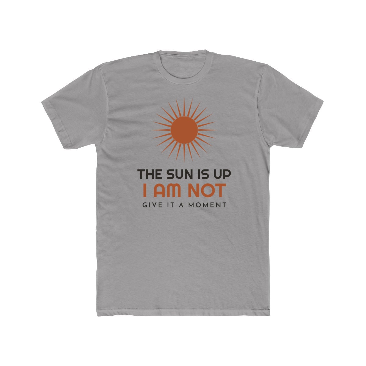 The Sun Is Up, printed on a cotton crew tee in Solid Light Grey