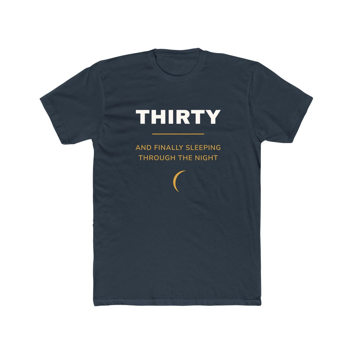 Thirty, Sleeping Through, printed on a cotton crew tee in Solid Indigo