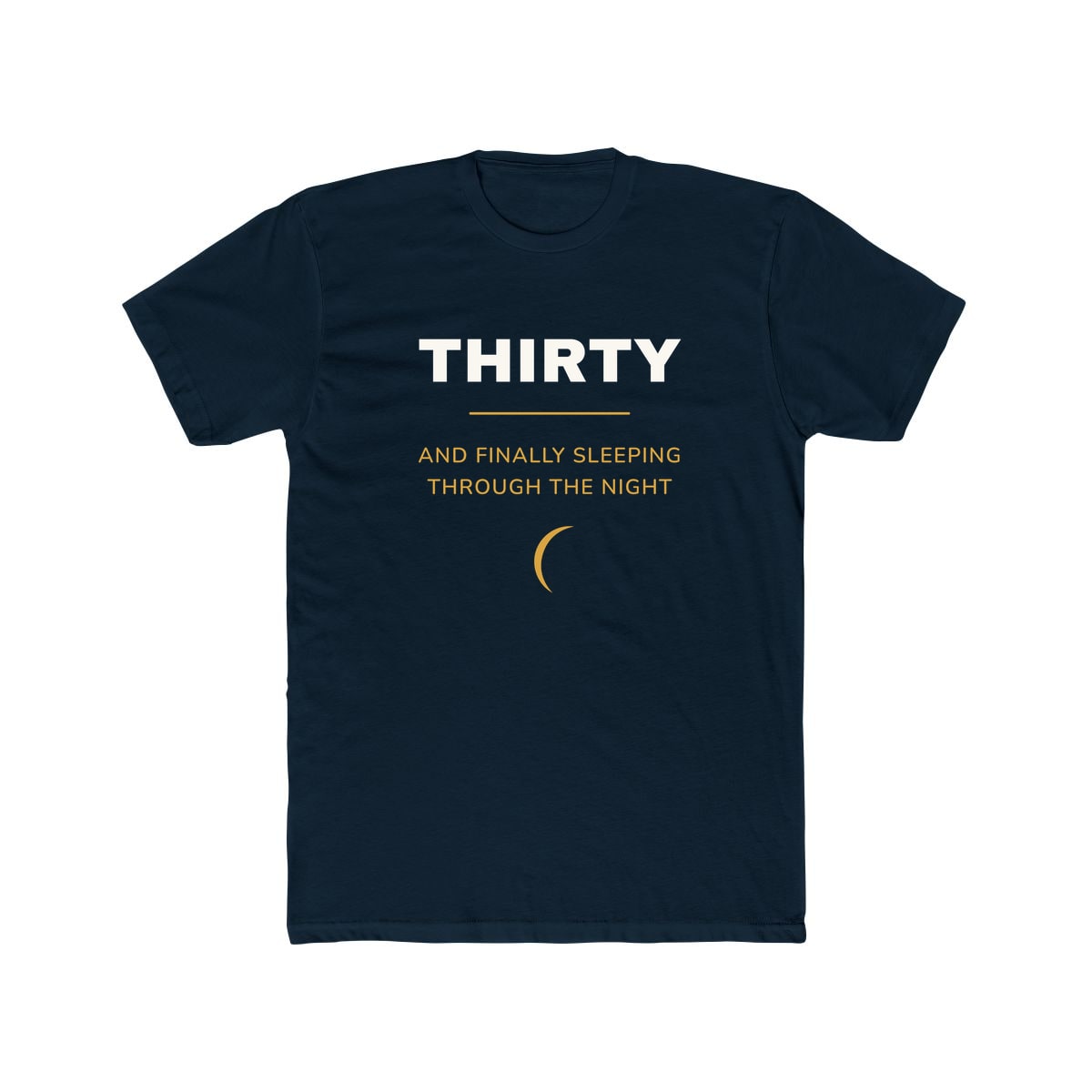 Thirty, Sleeping Through, printed on a cotton crew tee in Solid Midnight Navy