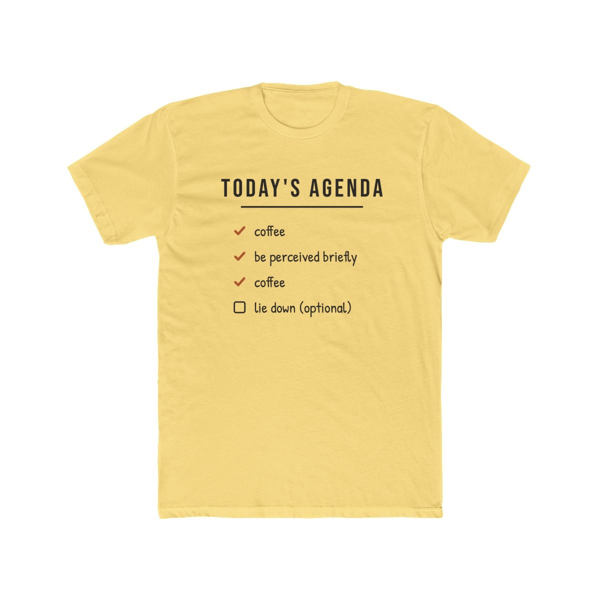 Today's Agenda, printed on a cotton crew tee in Solid Banana Cream