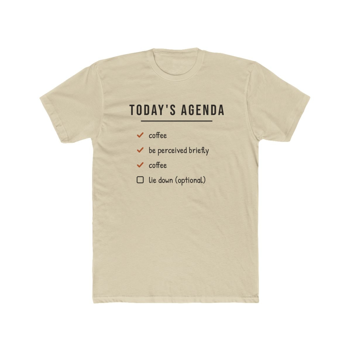 Today's Agenda, printed on a cotton crew tee in Solid Cream