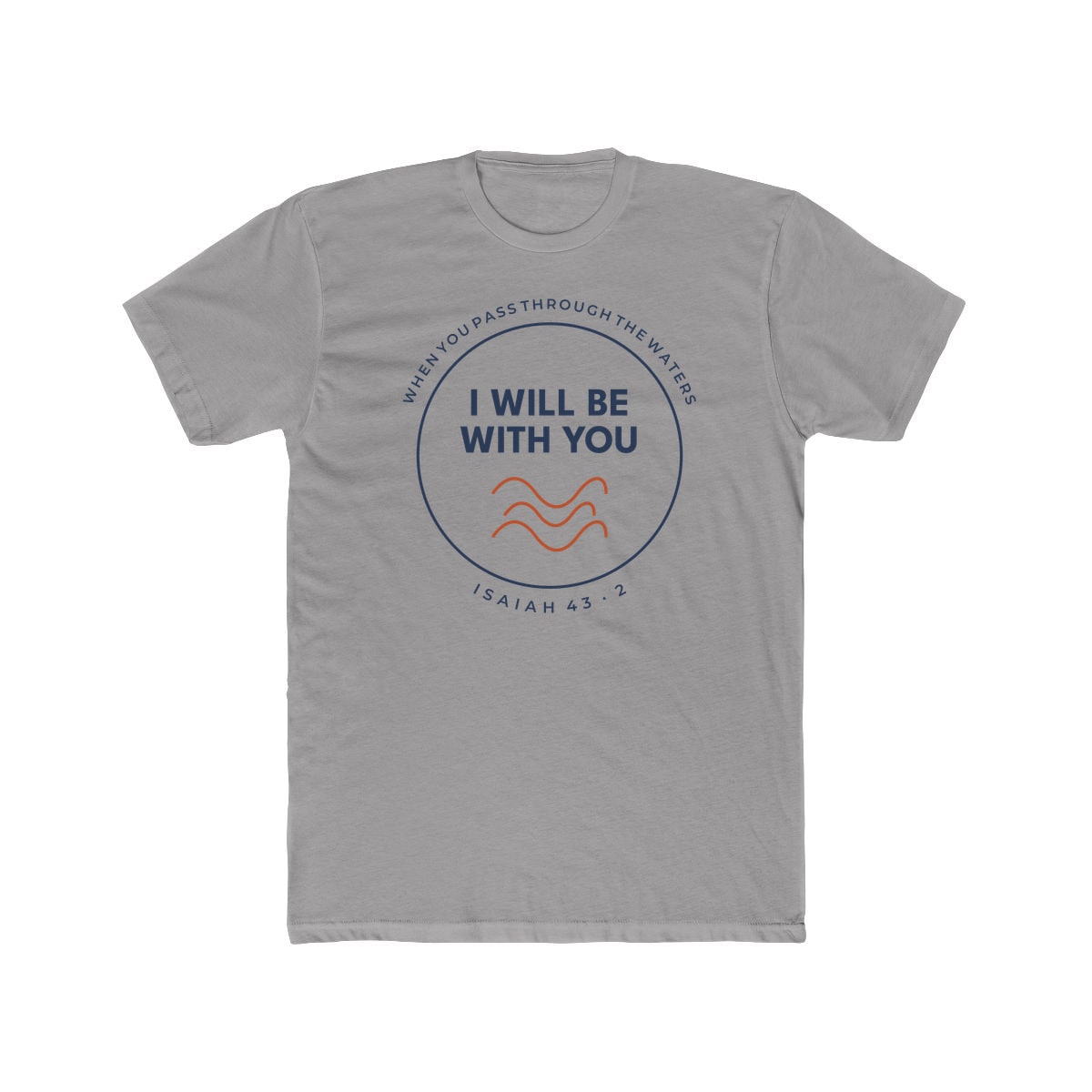 When You Pass Through, printed on a cotton crew tee in Solid Light Grey