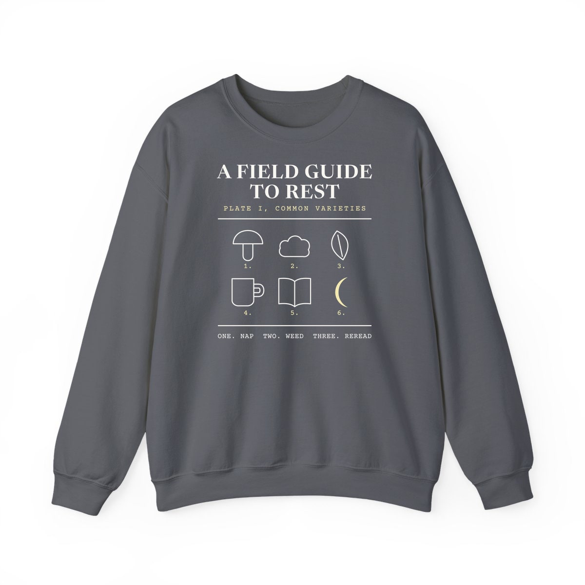 A Field Guide To Rest, printed on a crewneck in Charcoal